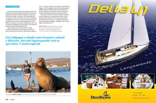 Turismo GALÁPAGOS
Um dos momentos mais emocionantes que tive foi
durante uma remada, quando pude observar diversos
tubarões passando por baixo da prancha. Perdi a voz
de tão emocionada, ou melhor, de tão adrenalizada
que fiquei! Um dos treinos que fiz foi uma travessia de
20 quilômetros em que vi no percurso uma barbatana
passando a cerca de dez metros de distância. Já não
fiquei tão surpresa, mas mesmo sabendo que este é um
ecossistema equilibrado remar próximo a um tubarão é
sempre uma sensação desconfortável.
A gastronomia é um atrativo à parte na ilha!
Ceviches caprichados, frutos do mar para todos os
gostos com preços acessíveis e sabores de dar água na

boca. A recepção calorosa dos locais faz a diferença da
viagem. A vila é agradável com diversos restaurantes,
muitas lojinhas vendendo todo tipo de lembrança
da ilha, operadoras de turismo e uma vista para um
marzão azul rodeado de barcos de todos os portes.
São muitos os atrativos de San Cristóbal: da linda
praia de Tigueretas, passando pela visita ao vulcão
com passeio de bicicleta até ao museu que conta a
história da ilha e sua fauna. Um destino imperdível
para amantes de ecoturismo, mergulho, surfe, praia e
lugares maravilhosos! S
Roberta Borsari é atleta paulistana com mais
de 15 anos de experiência em expedições e
competições de esportes ligados a remo.
É TOP 10 mundial na modalidade kaiaksurfe.

Em Galápagos a relação entre homem e animal
é diferente, eles não fogem quando você se
aproxima. É muito especial

O principal é respeitar as regras do parque para preservar o ecossistema tão equilibrado de Galápagos

134  PERFILNÁUTICO

PERFILNÁUTICO 

135 

 