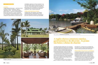 Camboriú Yacht & Golf

Acessos

A região dispõe de belas praias — como Praia Central,
Laranjeiras, Estaleiro, Estaleirinho, Taquaras,
Taquarinhas e Pinho — onde é possível navegar e
praticar esportes. O acesso ao Condomínio pode ser
feito por mar ou por terra. “Por mar, é pela Barra
Sul, para quem tem seu atracadouro próprio ou vai
usar o atracadouro comum do condomínio; uma das
vantagens do empreendimento é proporcionar essa

comodidade e segurança aos futuros moradores”, diz
Ana Valéria Martins, gerente-comercial do Grupo Thá.
“Por terra, o acesso pode ser direto por Camboriú ou
pela estrada. Com a revitalização da Via Gastronômica,
o empreendimento ficará próximo aos requintados
restaurantes, o que o valorizará ainda mais.”

Atracadouros exclusivos

Localizado entre o Rio Camboriú e o Rio Pequeno,
o Residencial Reserva Camboriú permite o acesso
apenas de embarcações de pequeno e médio porte, já
que no Rio Camboriú há uma ponte que impossibilita

Pode-se optar por atracadouro de uso particular para usufruir de mais exclusividade

A região oferece estrutura náutica,
gastronômica e de diversão. As praias
são belas e cheias de charme

Paisagismo e decoração refinada valorizam áreas comuns

146  PERFILNÁUTICO

a passagem de grandes embarcações. Essa construção
torna o espaço ainda mais exclusivo para os moradores,
que podem escolher entre atracadouros de uso comum
e restrito. “O Reserva Camboriú é direcionado para
pessoas que queiram ter uma vida diferenciada, que
prezam pela exclusividade”, aponta Ana Valéria.
Nos períodos de maré baixa, embarcações de até
cinco metros de altura conseguem acesso a essa região.
Já nos períodos de maré alta, o limite cai para quatro
metros. O Rio Camboriú tem um calado médio de
quatro metros, enquanto o do Rio Pequeno fica em
torno de dois metros e meio.
Os atracadouros dividem-se entre exclusivos e
gerais. Ao todo são 10 exclusivos, que atendem a 33

lotes diferentes. Os demais lotes são atendidos pelo
atracadouro comum. Ambos possuem depósito para a
coleta de resíduos produzidos pelas embarcações.

Infraestrutura náutica e marinas

O estado de Santa Catarina é um dos polos com maior
diversidade e qualidade em infraestrutura náutica.
Na região de Balneário Camboriú, os destaques são a
Marina do Iate Clube Camboriú e a Tedesco Marina —
considerada como uma das mais modernas do Brasil.
A Tedesco Marina fica às margens do Rio Camboriú e
conta com uma área total de 33 mil metros quadrados.
Fundada em 1957, passou recentemente por uma
reforma e atende embarcações de até 32 pés. j
PERFILNÁUTICO 

147 

 