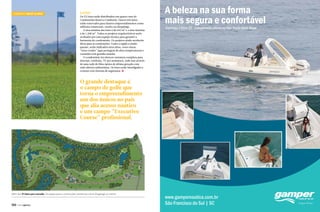 Camboriú Yacht & Golf

Lotes

Os 171 lotes estão distribuídos em quatro ruas do
Condomínio Reserva Camboriú. Outros três lotes
estão reservados para futuros empreendimentos como
edifícios comerciais, resorts ou shoppings.
A área mínima dos lotes é de 643 m² e a área máxima
é de 1.208 m². Todos os projetos arquitetônicos serão
avaliados por uma equipe técnica para garantir a
harmonia do condomínio. Os projetos ainda receberão
dicas para as construções. Como a região é muito
quente, serão indicados tetos altos, cores claras,
“tetos verdes” (que protegem de altas temperaturas) e
varandas com grandes janelas.
O condomínio irá oferecer estrutura completa para
internet, telefonia, TV por assinatura, tudo isso através
de uma rede de fibra óptica de última geração com
rede elétrica subterrânea. Os lotes serão interligados e
contam com sistema de segurança. S

A beleza na sua forma
mais segura e confortável
Conheça o Etna 25’. Lançamento oficial no São Paulo Boat Show

O grande destaque é
o campo de golfe que
torna o empreendimento
um dos únicos no país
que alia acesso náutico
e um campo “Executive
Course” profissional.

Além dos 171 lotes para moradia, há espaço para a construções comerciais como shoppings ou resorts

150  PERFILNÁUTICO

www.gampernautica.com.br
São Francisco do Sul | SC

PERFILNÁUTICO 

151 

 