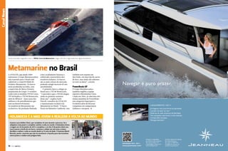 Canal News

Canal Esporte
Canal News
Como uma bala rasgando o mar, o TNT46 Corsa da Metamarine chega a 85 nós e logo estará em águas brasileiras

A ATC&ATS, que desde 2009
representa o Grupo Metameccanica,
está trazendo para o Brasil todo
o glamour e a esportividade do
Estaleiro Metamarine. Os barcos
serão produzidos na Itália, com
a supervisão de Marco Pennesi,
proprietário do Grupo. O estaleiro
conta com os modelos TNT46 Corsa,
TNT48 Replica e TNT48 Montecarlo,
além do MPatrol – barco para fins
militares e de patrulhamento que
está em desenvolvimento.
Os modelos da Metamarine são
exclusivos e de produção limitada,

com o acabamento luxuoso e
sofisticado característico dos
estaleiros italianos. Os barcos
são os mais velozes do mercado,
podendo atingir incríveis 85 nós
autolimitados.
O primeiro barco a chegar ao
Brasil será o TNT48 Montecarlo.
“A previsão é que o TNT48 chegue
ainda no primeiro semestre
deste ano”, explica Paolo
Pascoli, consultor da ATC&ATS
e representante exclusivo da
Metamarine no Brasil. “O barco
ficará em Balneário Camboriú, mas

também será exposto em
São Paulo, em uma loja de carros
de luxo, mas ainda não sabemos
ao certo as datas”, conclui.

PowerBoats GP

- © Roldan - Jeanneau

Metamarine no Brasil
Navegar é puro prazer.

O Grupo Metameccanica
também engloba a equipe
esportiva Metamarine Corse.
Criada em 2004, já coleciona três
títulos mundiais de PowerBoats
nas categorias Supersport e
Evolution além de diversas
conquistas em campeonatos
italianos e europeus. j

LANÇAMENTO : NC11
Já imaginou uma nova forma de aproveitar
o prazer de estar no mar ?
Desfrute de cada momento de liberdade.
Viva sensações mais fortes e mais intensas.
Compartilhe emoções.
Navegue Jeanneau !

Holandesa é a mais jovem a realizar a volta ao mundo
A jovem Laura Dekker (foto), que completou 16 anos durante o percurso, foi a
velejadora mais jovem a completar sozinha a volta ao mundo. A holandesa iniciou
a viagem em 20 de janeiro de 2011 e completou-a no dia 21 de janeiro deste ano.
Laura nasceu a bordo de um barco, começou a velejar aos seis anos e estava
decidida a realizar a volta ao mundo desde os 10 anos de idade. O Guinness World
Records, porém, anunciou que não irá reconhecer a façanha para não incentivar
outros jovens a realizar este perigoso feito.

16  PERFILNÁUTICO

NOVIDADE : NC9 - NC11

www.jeanneau.com

MD-BALLY MARDIESEL
Iate Clube do Rio de Janeiro
Tel. +55 (21) 2543 1131
jorgebally@md-bally.com.br
www.md-bally.com.br

LE’MON GROUP DO BRASIL
Iate Clube de Santos
Tel. +55 (11) 7308 7549
brasil@le-mon-group.com
www.le-mon-group.com

PERFILNÁUTICO 

17 

 