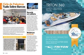 Raimundo Nascimento, o recordista

Recorde
em solitário

Jorge Nasseh, palestras técnicas sobre náutica

No dia 14 de abril, durante o Rio Boat Show, Jorge Nasseh (engenheirochefe da Barracuda e vice-presidente da Acobar) reuniu duas outras
referências da área para montar uma rodada de palestras técnicas sobre
náutica. Esta foi apenas a primeira apresentação do Ciclo de Palestras
“Tudo Sobre Barcos”. O evento, que aborda temas variados como as
normas da ABNT na construção náutica ou a escolha de um motor ideal,
será apresentado mais vezes durante o ano. As palestras fazem parte do
calendário de Curso e Captação da Acobar.
Para mais informações: marketing@barracudacomposite.com.br

Terceiro Cruzeiro Hidrovia Tietê-Paraná
A realização da terceira edição do Cruzeiro
pela Hidrovia Tietê-Paraná foi anunciada,
no dia 29 de março, pelo vice-presidente
da ABVC, Paulo Fax. A novidade deste ano
é a divisão em duas etapas. A primeira,
com início em 7 de julho, tem como ponto
de partida o Clube de Campo Água Nova,
em São Manoel. A previsão de chegada
é 26 de julho. A largada para a segunda
perna deve acontecer no dia 28, partindo
de Pereira Barreto com destino a Três
Lagoas. O cruzeiro é aberto a todos em
embarcações a vela e a motor entre
16 e 32 pés. Inscrições e mais detalhes
no e-mail: abvcinterior@terra.com.br

20  PERFILNÁUTICO

Canal News

Canal News
Canal Esporte

Ciclo de Palestras
Tudo Sobre Barcos

Campeã do 1º Rally Náutico Rio
Boat Show - Categoria Principal
Graduados.

O velejador Raimundo Nascimento,
de 62 anos, completou a circumnavegação em solitário em tempo
recorde e tornou-se o homem mais
velho a conseguir esta façanha. A
jornada durou 10 meses e cinco
dias, sendo a média deste tipo de
viagem de dois anos. A façanha foi
realizada no veleiro Caroll e teve
seu desfecho no dia 28 de fevereiro,
no Iate Clube do Rio de Janeiro. O
maior susto da viagem se deu no
Oceano Índico, nas proximidades
da Indonésia, quando o veleiro foi
abordado por piratas encapuzados.
Neste episódio, o experiente lobo do
mar discretamente ligou os motores
e conseguiu escapar ileso.

Mudanças
na Arrais
A partir de julho, as mudanças
para conseguir a Arrais começam
a valer. As principais alterações
são a exigência de provas práticas
para conseguir a Carteira de
Habilitação Amador (CHA) e
a criação da carteira de Motonauta,
para poder pilotar jet ski. As novas
regras foram criadas para suprir
uma grande falha do sistema,
já que era possível conseguir
uma carteira de habilitação amadora
sem ao menos ter entrado em
uma embarcação. Você pode
conferir as especificações para
cada tipo de carteira em:
www.dpc.mar.mil.br/portarias/
PORT2011/port263_11.pdf j

VIVA NOVAS SENSAÇÕES
EM ALTO MAR.
Saiba mais informações sobre a versatilidade, qualidade,
conforto e segurança dos barcos TRITON. Revendas
autorizadas em todo o Brasil.

www.tritonboats.com.br

PERFILNÁUTICO 

21 

 