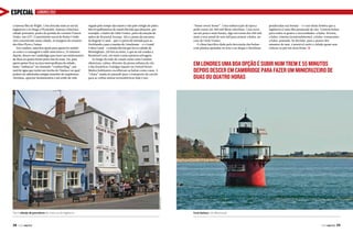 ESPECIAL

LONDRES 2012
“home sweet home”. Uma embarcação de época
pode custar até 300 mil libras esterlinas. Uma nova
sai um pouco mais barata, algo em torno dos 100 mil,
mais a taxa anual de sete mil para atracar a balsa, no
caso de Little Venice.
O clima bucólico dado pela decoração das balsas –
com plantas apoiadas no teto e no deque e bicicletas

regado pelo tempo das marés e não pelo relógio de pulso.
São 64 quilômetros de canais fluviais que abraçam, por
exemplo, o bairro de Little Venice, perto da estação do
mêtro de Warwick Avenue. Ali é o ponto de encontro
do Regent’s Canal – que é a porta de entrada para as
Docklands e para a marina de Limehouse – e o Grand
Union Canal – a estrada fluvial que leva à cidade de
Birmingham, 220 km ao norte, e que ao sul conduz a
Brentford Lock, em meio a uma natureza selvagem.
Ao longo da rede de canais existe uma Londres
silenciosa, calma, distante da pressa urbana da city
e das frenéticas Trafalgar Square ou Oxford Street.
Muitos habitantes escolheram as balsas como casas. A
“chata” usada no passado para o transporte de carvão
para as velhas usinas termoelétricas hoje é um

penduradas nas bordas – e o uso delas lembra que a
Inglaterra é uma ilha permeada de rios. Existem balsas
para todos os gostos e necessidades: a balsa-livraria,
a balsa-cinema (ocasionalmente), a balsa-restaurante,
a balsa-pousada. Se duvidar, para o prazer dos
amantes do mar, é possível curtir a cidade quase sem
colocar os pés em terra firme. j

Em Londres uma boa opção é subir num trem e 55 minutos
depois descer em Cambridge para fazer um minicruzeiro de
duas ou quatro horas

AMBRA CRAIGHERO

a famosa Ilha de Wight. Uma descida mais ao sul da
Inglaterra e se chega a Plymouth, famosa e histórica
cidade portuária, ponto de partida do corsário Francis
Drake, em 1577. O patrimônio naval do Reino Unido
está concentrado nesta cidade, às margens do estuário
dos Rios Plym e Tamar.
Em Londres, uma boa opção para quem for assistir
ao remo e à canoagem é subir num trem e, 55 minutos
depois, descer em Cambridge para fazer um minicruzeiro
de duas ou quatro horas pelos rios da zona. Ou, para
quem quiser ficar na área metropolitana da cidade,
basta “embarcar” no chamado “London Ring”, um
anel de água que inclui um trecho do Tâmisa e no qual
podem ser admiradas antigas mansões de arquitetura
vitoriana, apreciar monumentos e um estilo de vida

Típico vilarejo de pescadores da costa sul da Inglaterra

38  PERFILNÁUTICO

Farol Harbour, em Weymouth

PERFILNÁUTICO 

39 

 