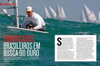 LONDRES 2012

Embarcados,
brasileiros em
busca do ouro
Nossas equipes de vela, canoagem e remo vão para as raias
olímpicas com reais chances de conquistar medalhas

S
MATHIAS CAPIZZANO

ESPECIAL

empre que começa a disputa
dos Jogos Olímpicos, grandes
esperanças de medalhas para
o Brasil estão voltadas para as
disputas na água. Motivos para
isso não faltam: das medalhas
conquistadas pelo país em toda a
história, cerca de 20% são da vela.
Se considerar apenas as de ouro, o número é
ainda mais surpreendente. Das 20 medalhas
douradas brasileiras, seis são de velejadores – o
que representa 30% do total.
Na vela, em Londres, nove atletas
representarão o Brasil em sete classes: Star, 470F, Finn, Laser, Laser Radial, RS:X-F e RS:X-M.
“A perspectiva é de disputar a Medal Race em
quatro classes, com a conquista de uma ou duas
medalhas”, diz Cláudio Biekarck, coordenador
técnico da Confederação Brasileira de Vela e
Motor (CBVM). O número de brasileiros na vela
ainda pode aumentar. Vagas olímpicas nas classes

49er e 470-M serão definidas em campeonatos
mundiais realizados em maio.
Ainda na água, o país terá a representação de
atletas embarcados em outros dois esportes. Na
Canoagem, Erlon de Souza e Ronilson Oliveira
disputarão na C2 1000 m de Canoagem Velocidade.
Já Ana Sátila Vargas representa o Brasil na K1 de
Canoagem Slalom. Ana, que em março completou
16 anos de idade, deve ser uma das mais jovens
atletas em Londres. “Passamos por um período
de troca de gerações. É uma grande satisfação
termos conquistado estas vagas, já que o nosso
planejamento está voltado para Rio-2016”, explica
Iran Schleder, da coordenação de comunicação da
Confederação Brasileira de Canoagem (CBCa).
No remo, a experiência falou mais alto.
Quatro atletas carimbaram seus passaportes
para Londres, entre eles Fabiana Beltrame, que
disputará sua terceira olimpíada. Outro atleta
experiente é Anderson Nocetti, que vai aos Jogos
Olímpicos pela quarta vez. j

Por Angelo Sfair

40  PERFILNÁUTICO

PERFILNÁUTICO 

41 

 