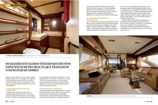 CAPA VIDA EM ALTO LUXO

os principais estaleiros brasileiros já têm padrão
internacional de construção. E vários dos grandes
fabricantes internacionais estão instalando suas
fábricas por aqui. Não importa qual seja sua escolha,
pesquise onde você poderá encontrar apoio e
assistência no caso de avarias ou falha na embarcação.

Materiais, decoração e
iluminação

Foi-se o tempo em que barco só tinha couro, borracha e
fibra de vidro. Os grandes estaleiros têm departamentos
específicos de decoração, que trabalham com tecidos
náuticos, materiais resistentes à umidade e madeiras
nobres. A iluminação é uma das chaves para manter os
ambientes arejados e com sensação de espaço. Por isso

é tão comum vermos grandes janelas nas laterais dos
iates mais modernos. Elas inundam as cabines com luz
e, em alguns casos, presenteiam os hóspedes com vistas
exclusivas do exterior. E o melhor: preservando sempre
a privacidade dentro do barco. Fuja das cabines sem
vigias ou janelas. Em pouco tempo, o espaço começa a
parecer claustrofóbico, o que não combina nada com
uma embarcação de luxo.
Repare também na claridade dos ambientes. Os
decoradores gostam bastante de materiais claros,
para valorizar os espaços e a iluminação, mas também
apostam nos detalhes escuros (como madeira
wenge) para dar maior personalidade aos ambientes.
Normalmente, esta combinação claro-escuro funciona
muito bem. j

O tamanho e conforto do banheiro podem ser decisivos na hora da compra (Azimut 78)

Os grandes estaleiros têm departamentos
específicos de decoração, que trabalham
com materiais nobres
acima da barreira dos 30 ou 35 nós. Algumas open
chegam a passar dos 40. Para alguns, luxo significa
levar uma bibioteca pessoal a bordo ou ter pisos e
paredes de mármore carrara nos banheiros. Nesses
casos, o peso extra significa também menos nós na
velocidade final.

Leve sua família, o capitão de sua confiança e teste a
estabilidade do barco parado e navegando. Iates mais
volumosos e pesados tendem a ser mais estáveis,
mas isso depende muito do centro de gravidade da
embarcação. Como é impossível definir uma regra
universal, abuse do test drive.

Conforto de navegação X
giroscópio

Importados X nacionais

A verdade é dura. Não há luxo que resista a 15
convidados passando mal a bordo. Você nunca
conhece o quão confortável seu iate é até navegar
com ele. O test drive é essencial na hora da compra.

56  PERFILNÁUTICO

A crise internacional praticamente colocou o mercado
brasileiro de ponta-cabeça. Há pouco tempo, antes
do aumento dos impostos sobre as importadas,
elas chegaram a ser até mais baratas que as lanchas
nacionais. Para felicidade do consumidor brasileiro,

Tendência na utilização de materiais claros para valorizar os espaços e a iluminação (Azimut 78)

PERFILNÁUTICO 

57 

 