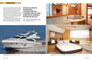 CAPA VIDA EM ALTO LUXO ALTAMAR 66
conta com assento, icemaker, ducha de água quente e
água fria e acesso à cabine do marinheiro, que possui
duas camas e banheiro. Uma porta de correr em aço
inox e vidro faz a divisão com o salão, repleto de luz
natural proveniente das janelas laterais e do parabrisa. Conta com sofá e duas poltronas, mesa de centro
trabalhada em madeira e vidro, mobiliário lateral com
armários e dinete em L com mesa em madeira, ao lado
da cozinha, completa e bem equipada. Completando
a área do salão, o posto de comando principal, com
recursos tecnológicos avançados.
As cabines da Altamar 66 são aconchegantes, quatro
no total. A suíte máster tem poltrona lateral, mesa de
cabeceira, penteadeira, guarda-roupa e armário. No
banheiro, uma escotilha lateral com janela panorâmica.

Perfil aerodinâmico proporciona navegação confortável

76  PERFILNÁUTICO

Estilo clássico
e robusto,
construído de
acordo com as mais
exigentes normas
internacionais
A suíte vip tem guarda-roupa, penteadeira e escotilha
lateral. Nas outras duas cabines, duas camas de solteiro
em uma e dois beliches em outra. j

Na suíte máster, uma poltrona lateral: no banheiro, escotilha com janela panorâmica

PERFILNÁUTICO 

77 

 