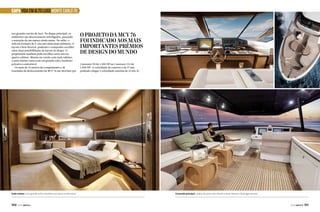 CAPA VIDA EM ALTO LUXO MONTE CARLO 76

nos grandes navios de luxo. No deque principal, os
ambientes são discretamente interligados, passando
a sensação de um espaço ainda maior. No salão, o
sofá em formato de U cria um clima mais intimista. O
layout é bem flexível, podendo o comprador escolher
entre duas possibilidades de layout do deque. O
proprietário também pode escolher entre três ou
quatro cabines. Mesmo na versão com mais cabines,
a suíte máster conta com um grande sofá e banheiro
privativo confortável.
Os mais de 23 metros de comprimento e 46
toneladas de deslocamento da MCY 76 são movidos por

Suíte máster com grande sofá e banheiro privativo confortável

100  PERFILNÁUTICO

O projeto da MCY 76
foi indicado aos mais
importantes prêmios
de design do mundo
2 motores V8 de 1.200 HP ou 2 motores V12 de
1.400 HP. A velocidade de cruzeiro é de 27 nós,
podendo chegar à velocidade máxima de 31 nós. j

Comando principal, solário de proa com direito a duas mesas e flybridge luxuoso

PERFILNÁUTICO 

101 

 