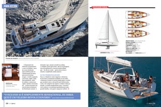 PERFIL

OCEANIS 45

Especificações técnicas

Comprimento total: 13,85 m

Arquiteto naval: Finot-Conq Architectes
Interior e designer: Nauta Design
Deslocamento: 9.550 kg
Comprimento casco: 13,50 m
Boca: 4,49 m Calado: 2,15 m
Tanque de combustível: 200 L
Tanque de água doce: 570 L
Motorização: 54 HP
Vela grande: 50 m² Genoa (104%): 50 m²

Precisão nas manobras, tanto na roda de leme como no joystick

Sala de estar
adaptável com direito
a mesa de cartas

À disposição dos
felizardos proprietários
e seus convidados, mesa
de cartas deslizante
(que também pode ser
transformada em mesa
para servir) de fino
mogno, cozinha equipada
com forno, fogão e mais
duas geladeiras, além
de amplas e numerosas
vigias e janelas com muita
luz – proporcionando um
enorme aproveitamento
de iluminação natural. A

intenção é que, mesmo estando na cabine,
o velejador possa aproveitar, não só as paisagens,
mas principalmente a intensa luminosidade
que – de dia ou à noite – parece dar ao barco
charme e amplitudes ainda maiores.

Luxo personalizado

Para os velejadores mais exigentes e desejosos
de um barco exatamente moldado ao seu estilo,
o Beneteau Oceanis 45 possui ainda quatro versões
que atendem tanto a um perfil mais desbravador,
como o de competir em regatas e realizar voltas ao
mundo, ou ainda simplesmente para “cruzeirar”
com conforto e acomodação garantida para uma
grande família, com quatro espaçosas cabines j

“O Oceanis 45 é simplesmente sensacional. Eu diria
que é um veleiro revolucionário.” Kan Chuh, velejador baiano
120  PERFILNÁUTICO

PERFILNÁUTICO 

121 

 