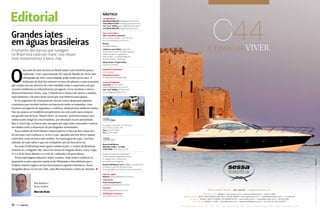 O tamanho dos barcos que navegam
no Brasil está cada vez maior, isso requer
mais investimentos à beira-mar

O

mercado de iates de luxo no Brasil ainda é um território pouco
explorado. Com a aproximação da Copa do Mundo de 2014 e das
Olimpíadas de 2016, essa realidade pode tomar novos ares. A
realização de dois dos maiores eventos do planeta e uma economia
que respira em um universo de crise mundial criam a expectativa de que
veremos melhorias na infraestrutura navegável, novas marinas e outros
desenvolvimentos à beira-mar. O Brasil tem a chance de cativar o mundo,
especialmente o de uma classe social que tem dinheiro para gastar.
Se no segmento de construção de iates já vemos despontar talentos,
a estrutura para receber turistas em barcos de todos os tamanhos, com
recursos navegáveis de segurança e conforto, ainda precisa melhorar muito.
Não são poucos os brasileiros proprietários ou com cacife para comprar
um grande iate de luxo. Muitos deles, no entanto, preferem manter suas
embarcações longe da costa brasileira, por discrição ou por praticidade.
Mas é visível que os barcos que navegam por aqui estão crescendo e muitas
novidades estão à disposição de privilegiados afortunados.
Nesta edição da Perfil Náutico selecionamos 12 iates de luxo entre 60 e
80 pés para você conhecer e, se for o caso, agendar um test drive e passar
o próximo verão no barco dos sonhos. Na reportagem de capa, você fica
sabendo de tudo sobre o que um verdadeiro iate de luxo deve ter.
Na seção Perfil destacamos quatro embarcações: o veleiro da Beneteau
Oceanis 45; a Singular 280, barco de estreia da Singular Boats; a Key Largo
27 e a 28 da Sessa Marine e a Coral 28, cabinada e de proa aberta.
Nossa reportagem especial é sobre Londres, onde fomos conhecer os
preparativos para esportes náuticos da Olimpíada e descobrimos que a
tradição náutica inglesa revela interessantes segredos históricos. Nosso
mergulho dessa vez foi em Cuba, uma ilha fascinante e cheia de mistério. S

Revisão
João Batista Ribeiro

Marcelo Buda

12  PERFILNÁUTICO

É TEMPO DE VIVER

Colaboram nesta Edição Angelo Sfair,
Antonio Alonso Junior, Amanda Kasecker,
Guilherme Aquino, Jorge Nasseh,
Kadu Pinheiro, Luiz Alfredo Malucelli,
Ricardo Amatucci, Thaís Zago
Edição de Arte e Projeto Gráfico
Eduardo Zuchowski
Impressão e Acabamento
Gráfica Capital
Distribuição Exclusiva
FC Comercial Distribuidora Ltda.
Central de Publicidade
Comercial (41) 3331-8300
comercial@perfilnautico.com.br
José “Juca” Kolling (41) 8446-5341
jose.juca@grupocanal.com.br

Rua Jorge Cury Brahim, 712, Pilarzinho,
82.110-040, Curitiba – PR.
Fone (41) 3331-8300
Fax (41) 3331-8305

Revista Perfil Náutico
Rádio Mix Curitiba - 91,3 MHz
91 Rock Web www.91rock.com.br
Artigos assinados não representam
necessariamente a opinião da revista.
As imagens sem créditos foram
fornecidas para divulgação.
Revista Perfil Náutico, ano 7, n° 33, é uma publicação
da Editora Canal/mid, divisão de mídia
do Grupo CANAL/com.Todos os direitos reservados.
Fale com a gente
Redação redacao@perfilnautico.com.br

Boa leitura e
bons ventos

C44

Depto. de Jornalismo
Editor e jornalista responsável
Marcelo Fabiani (Buda) — DRT-PR/ 6633
marcelo.buda@grupocanal.com.br

Canal Técnico
Envie sua pergunta para
canaltecnico@perfilnautico.com.br
Assinatura
assinatura@perfilnautico.com.br
Perfil Náutico na Internet
www.perfilnautico.com.br

SESSA MARINE BRASIL - São José SC - brasil@sessamarine.com
CBORGES BOATS: MANAUS – www.cborges.com.br – sessamanaus@hotmail.com – (92) 8112 6029
REGATTA YACHTS: BAHIA · MINAS GERAIS · SÃO PAULO · RIO DE JANEIRO – www.regattayachts.com.br – sessa@regattayachts.com.br – (11) 5538 3434
SC YACHTS: PARANÁ · SANTA CATARINA · RIO GRANDE DO SUL – www.scmarine.com.br – scmarine@scmarine.com.br – (48) 3222 0052
VILLA NÁUTICA: BRASÍLIA · GOIÁS - www.villanautica.com.br - atendimento@villanautica.com.br - (61) 3223 0201 (62) 3225 8576

PERFILNÁUTICO 
Linha Yacht C68 - C54 - F54 - C48 - F45 - C44 | Linha Cruiser C40 - C36 | Linha Key Largo KL36 - KL30 - KL28 Sole - KL27

13 

crédits photo : Arnaud Childeric – Kalice, création graphique :

Grandes iates
em águas brasileiras

Conselho Diretor
Aldo Alfredo Malucelli aldo@grupocanal.com.br
Carlos Alberto Gomes carlos@grupocanal.com.br
José “Juca” Kolling jose.juca@grupocanal.com.br
Luiz Alfredo Malucelli luiz@grupocanal.com.br

WWW.SESSAMARINE.COM.BR

Editorial

 