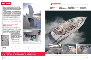 PERFIL

CORAL 28

Especificações técnicas

lancha de 28 pés. Sendo assim, criamos uma lancha
híbrida que ao mesmo tempo tem a proa aberta,não
perde um precioso espaço no convés para o day cruiser
e ainda assim, caso precise, oferece uma boa cabine e
banheiro.”
É uma lancha robusta, maior e mais espaçosa, com
belo design e acabamento. O convés é bem distribuído
e a cabine aconchegante. Mas a principal característica
é que ela navega muito bem, com estabilidade perfeita.
Como é fabricada sem madeira estrutural, seguindo
o conceito “woodfree” utilizado pelas Lanchas
Coral, otimiza a navegabilidade, o espaço interno, o
acabamento do casco e o convés. É uma lancha leve
e que necessita de motorização menos potente, o que
acarreta em um custo menor e uma melhor navegação.
“A Coral 28 é melhor, mais leve e mais barata, além do
que, dependendo da motorização, a Coral 28 vira um
foguete”, diz Klaus Guerra.

Boca: 2,75 m
Comprimento total: 8,75 m
Pontal: 1,70 m	

Calado: 0,46 m
Pé-direito: 1,70 m
Tanque de combustível: 250 L

Tanque de água: 150 L
Motorização mínima: 220 HP a 350 HP
Capacidade passeio: 10

Capacidade pernoite: 2
Peso sem motor: 1.400 kg

Áreas sociais confortáveis
e bem equipadas

A lancha transporta até dez passageiros sentados
no convés e dois no pernoite na cabine. Na popa, a
plataforma tem caixas e tampas embutidas, ducha,
console com pia e geleira e escada de acesso ao mar de
aço inox embutida. A praça de popa tem sofá em L com
caixa sob o assento e mesa de centro, bar com portagarrafas e porta-copos e divã. Há também dois sofás
na proa em formato de divã. A
cabine de comando tem assento
duplo anatômico para piloto e
acompanhante, para-brisa frontal
e lateral de vidro laminado de
segurança.
O acesso da cabine é no
divã de proa de bombordo e o
do banheiro é no divã de proa
de boreste. Porém os dois se
comunicam por dentro. A cabine
tem uma confortável cama de
meia-nau, sofá a bombordo
com caixa sob o assento, duas
vigias laterais para ventilação
Banheiro
e iluminação e luminárias
estrategicamente
dicroicas no teto. O banheiro tem
colocado
armário horizontal, bancada com

A cabine tem acesso pelo divã de proa

lavatório e saboneteira embutida, tudo em fiber glass,
ducha manual, espelho, sanitário marítimo embutido,
uma vigia lateral para ventilação e iluminação, portapapel, porta-toalha e iluminação com luminárias
dicroicas no teto. j

A cabine tem uma confortável cama e sofá,
com comunicação interna com o banheiro
140  PERFILNÁUTICO

A Coral 28 pode levar até dez pessoas em passeios e comporta duas para pernoite

PERFILNÁUTICO 

141 

 