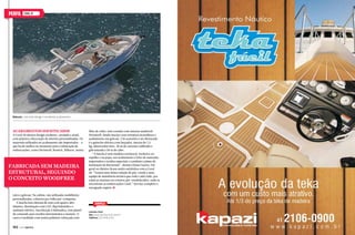 PERFIL

CORAL 28

C

M

Y

CM

Robusta, com belo design e excelente acabamento

MY

CY

Acabamentos sofisticados

A Coral 28 oferece design moderno, arrojado e atual,
com pintura e decoração do interior personalizadas. Os
materiais utilizados no acabamento são importados – o
que há de melhor no momento para a fabricação de
embarcações, como Divinicell, Renicel, Nidacor, massa

Fabricada sem madeira
estrutural, seguindo
o conceito woodfree
talco e gelcoat. Na cabine, são utilizados mobiliários
personalizados, cobertos por folha pré-composta.
A lancha tem sistema de som com quatro altofalantes, iluminação com LED, flap hidráulico e
sanitário elétrico. Sua direção é hidráulica, tem painel
de comando para receber instrumentos e manete. O
casco é moldado com resina poliéster reforçada com

142  PERFILNÁUTICO

CMY

fibra de vidro, tem costado com sistema sandwich
Divinicell, fundo maciço com estrutura monobloco e
acabamento em gelcoat. Um acessório a ser destacado
é o guincho elétrico com lançador, âncora de 7,5
kg, distorcedor inox, 30 m de corrente calibrada e
galvanizada e 50 m de cabo.
“A lancha é sem madeira estrutural, inclusive no
espelho e na popa; seu acabamento é feito de materiais
importados e tecidos especiais; e também o plano de
laminação da Barracuda”, destaca Klaus Guerra. Em
geral os clientes ficam muito satisfeitos com a Coral
28. “Temos uma ótima relação de pós-venda e uma
equipe de assistência técnica que roda o mês todo, por
todas as marinas em roteiros pré-estabelecidos, onde se
encontram as embarcações Coral.” Serviço completo e
navegação segura. S
K

Serviço
Lanchas Coral
Site: www.lanchascoral.com.br
Telefone: (21) 3448 4763

PERFILNÁUTICO 

143 

 