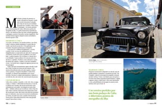 Turismo Mergulho

M

al tinha acabado de desfazer as
malas voltando do Panamá, recebi
um convite irrecusável: um giro
por Cuba de Havana até Trinidad,
passando por Varadero, Playa Girón
e Cienfuegos. Um roteiro perfeito
por um bom pedaço de Cuba e diferentes pontos de
mergulho da ilha. O Caribe proporciona experiências
únicas, são inúmeras ilhas nas mais variadas geografias
e paisagens, paraísos intocados e praias magníficas. Mas
nenhum desses lugares desperta tanta curiosidade e
fascínio quanto Cuba.

Diferente e única

Um nome, um idioma, um partido político, um chefe.
Cuba é a última colônia espanhola e a maior ilha do
Caribe, um litoral enorme de 5.700 quilômetros de
extensão, boa parte perfeita para o mergulho.
Com mais de 11 milhões de habitantes, o acesso
à saúde é total, as taxas de analfabetismo são
insignificantes e a expectativa de vida é de 75 anos para
os homens e de 80 anos para as mulheres. Por outro
lado, o salário mínimo é de 15 dólares e o direito de ir
e vir limitado. O povo cubano vive em um universo
de flores e espinhos. Produtos como sabonetes e pasta
de dentes são valiosos. Lembre-se de levar unidades
extras, você pode fazer a alegria de algumas pessoas em
sua passagem.
Cuba é um país extremamente seguro devido à ação
dos CDRs (Comitês de Defesa da Revolução). Pelo
menos três policiais estão em cada esquina, muitas
vezes à paisana. Em geral o brasileiro é muito bem
recebido, os cubanos têm afinidades com a nossa
terrinha. Havana é a cidade mais populosa e Malecón, a
avenida da orla, um centro de concentração de pessoas.

Carros antigos, alguns restaurados,
marca registrada cubana

Segredos à mesa

Pequenos restaurantes adaptados na sala de casas de
família ajudam a aumentar o orçamento do mês. Em
Trinidad, a mãe do nosso guia de mergulho costuma
atender turistas. Fomos convidados para um jantar e
tivemos uma ótima experiência gastronômica, regada
a lagosta, peixe e vinho local, a um custo baixíssimo
e com a possibilidade de interagir de maneira mais
intensa com o povo local. j

Um país musical

Cuba criou a rumba, o mambo, o chá-chá-chá, a conga,
a salsa, e o bolero. O Macumba em Havana e a Casa de
La Música em Varadero são locais de diversão certa,
embalada por um mojito, um daiquiri ou uma cubalibre – bebidas cubanas por excelência, todas à base de
rum. Hoje o turismo representa uma importante fonte
de receita para o país, que conta com uma boa estrutura
para os visitantes, mas carece de um bom atendimento
ao turista, levando em conta o padrão internacional.
Nesse ponto Cuba ainda funciona como uma grande
estatal: burocrática e lenta.

170  PERFILNÁUTICO

O povo cubano vive em um universo entre flores e espinhos

Um roteiro perfeito por
um bom pedaço de Cuba
e diferentes pontos de
mergulho da ilha
PERFILNÁUTICO 

171 

 