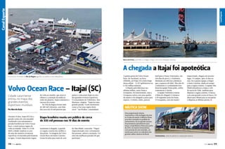 PAul Todd

Canal Esporte

Canal Canal Esporte
Esporte
A estrutura montada na Vila da Regata agradou ao público e aos velejadores

Volvo Ocean Race – Itajaí (SC)
Cidade catarinense
entrou no mapa dos
grandes eventos
esportivos mundiais
Por Marcelo Buda
Durante 19 dias, Itajaí (SC) foi o
grande centro da vela mundial,
recebendo com entusiasmo a
parada brasileira da Volvo Ocean
Race, a mais famosa regata de
volta ao mundo. Entre 4 e 22 de
abril a cidade respirou os ares
de uma das maiores aventuras
esportivas vivenciadas pelo homem
na água. A mais importante regata

178  PERFILNÁUTICO

de volta ao mundo, que atrai os
olhares e a atenção da mídia ao
redor do planeta. Itajaí comemora o
sucesso do evento.
Na Vila da Regata foram mais
de 280 mil visitantes, sem falar
das cerca de 50 mil pessoas que

países e colocaram Itajaí na rota
dos grandes eventos esportivos.
O comandante do Telefónica, Iker
Martinez, elogiou: “Itajaí fez uma
grande parada. Vocês mostraram
como se faz uma regata deste
nível.” Ian Walker, comandante

Etapa brasileira reuniu um público de cerca
de 330 mil pessoas nos 19 dias de evento
assistiram à chegada, à partida
e à regata costeira dos molhes e
das praias. As imagens da Volvo
Ocean Race em Santa Catarina
foram levadas para mais de cem

do Abu Dhabi, concorda: “Fiquei
impressionado com o entusiasmo
das pessoas, adorei a recepção. Foi
uma das melhoras paradas de que
participei.”

A chegada a Itajaí foi apoteótica
A quinta perna da Volvo Ocean
Race, de Auckland, na Nova
Zelândia, até Itajaí, foi a mais longa
dessa edição – 12.417 quilômetros ou
6.705 milhas náuticas.
A disputa pela liderança nas
últimas milhas, entre Puma e
Groupama, foi emocionante, mas o
Groupama sofreu com uma quebra
de mastro e foi obrigado a parar para
reparos. A vitória, então, parecia

fácil para o Puma. Entretanto, em
três dias de prova, o Telefónica
diminuiu em 400 km a distância
que o separava do líder. Mas não foi
o suficiente e o comandante Ken
Read da equipe Puma pôde, enfim,
comemorar a vitória.
A equipe Telefónica cruzou
a linha de chegada 12 minutos
e 39 segundos atrás do Puma.
O Groupama, com um mastro

improvisado, chegou em terceiro
lugar. O Camper, após 31 dias no
mar, foi a quarta equipe a chegar
a Santa Catarina, ainda em tempo
para a regata costeira. A equipe Abu
Dhabi abandonou a etapa e veio
de navio do Chile, também para
disputar a regata costeira. O Sanya,
com uma grande avaria no barco, foi
direto para Miami para se recuperar
e disputar as últimas pernas. j

Náutica Show
Uma programação intensa
movimentou a Vila da Regata durante
os 19 dias do evento. A Náutica Show,
uma feira montada no pavilhão do
Centreventos, foi um grande sucesso.
Os promotores aproveitaram para
lançar a Itajaí Náutica Show para junho
de 2013, no mesmo Centreventos,
com previsão de cem estandes, um
evento para entrar no calendário dos
grandes salões náuticos do Brasil.

Nelson Robledo

RONALDO SILVA JUNIOR

Barco da Puma, o primeiro a chegar a Itajaí, com uma recepção calorosa

Centreventos, sede de palestras e exposição náutica

PERFILNÁUTICO 

179 

 