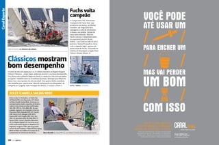 Além de bonitos os clássicos são velozes

Clássicos mostram
bom desempenho

O vento de oito nós apareceu e os 27 veleiros inscritos na Regata Peugeot
Veleiros Clássicos – etapa Angra, puderam mostrar o seu bom desempenho.
Viva ficou com o primeiro lugar na classe A e ainda foi o fita azul em ambas
as regatas. Também entre os vencedores da etapa, destaque para Maurício
Santa Cruz, um expoente da vela nacional. Com quatro títulos mundiais,
três medalhas pan-americanas, além de participação em olimpíadas, ele
competiu no Cangrejo, belo exemplar de clássico, e venceu a classe C.

Canal Esporte

VOCÊ PODE

O Campeonato Sul-Americano
Transpetro da Classe Star, que
aconteceu em março, na Marina
Verolme, em Angra dos Reis,
consagrou a volta de um starista
à classe e aos pódios. Depois de
cinco anos afastado, Marcelo
Fuchs venceu a competição junto
ao experiente proeiro Ronie
Seifert.  Lars Grael ao lado do novo
parceiro, Samuel Gonçalves, ficou
com o segundo lugar, apenas um
ponto atrás de Fuchs, vencendo no
critério de desempate a dupla Peter
Ficker e Renato Moura. j

ATÉ USAR UM
PARA ENCHER UM

MAS VAI PERDER

Fred Hoffmann

Marco Teixeira

Canal Canal Esporte
Esporte

Fuchs volta
campeão

Fuchs e Seifert: campeões

UM BOM

ROLEX ILHABELA SAILING WEEK

184  PERFILNÁUTICO

COM ISSO
Carlo Borlenghi

Entre os dias 7 e 14 de julho, no Yacht Club
de Ilhabela (SP), será disputada a 39ª edição
da Rolex Ilhabela Sailing Week. A semana é o
principal evento náutico esportivo da América
Latina e cinco classes já estão confirmadas:
S40, ORC, HPE 25, C30 e BRA-RGS. No ano
passado, sagraram-se campeões os barcos:
Pisco Sour (S40), Atrevido (HPE 25), Touché
(ORC Geral e 500), Miragem (ORC 600),
Katana (ORC 650), Rajada (ORC 700), Jazz
(RGS-A), Borimbora (RGS-B), Xiliki (RGS-C),
Apoena (RGS-Cruiser), Absoluto (Beneteau
40.7) e Rajada (Skipper 21). Para este ano já
estão confirmados equipes e velejadores de
Argentina, Uruguai e Chile, além de grandes
nomes da vela brasileira. A Rolex Ilhabela Sailing
Week também será válida como etapa do 15º
Campeonato Sul-Americano de Classes.

Barco Atrevido da classe HPE 25, com Robert Scheidt e Fábio Bocciarelli a bordo

Escolha uma agencia
com estratégia e execuçao
dentro do seu prazo e verba
EVENTOS CORPORATIVOS / AÇÕES PROMOCIONAIS
INCENTIVO DE VENDAS / PROGRAMAS DE FIDELIDADE
TRADE MKT / PROJETOS CULTURAIS INCENTIVADOS
PUBLICIDADE E DESIGN / WEB E REDES SOCIAIS

Grupo CANAL/com

41 3331.8300 - Curitiba-PR
www.grupocanal.com.br
PERFILNÁUTICO 

185 

 