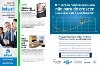 Canal Cultura

Canal Cultura

Livro
Clássicos do
Iatismo – Brasil
O livro “Clássicos do Iatismo –
Brasil” é uma obra para ser apreciada
por esportistas, praticantes ou
simplesmente amantes de vela. Escrito
por Antonio Luiz de Souza Mello
Netto, tem como objetivo passar uma
visão sobre os barcos a vela baseada no
espírito aventureiro daqueles que encaram a arte de velejar, seja
competindo, seja passeando. O prefácio é escrito por ninguém
menos que Lars Grael e durante o livro são catalogados 40
veleiros clássicos brasileiros. Cada barco é acompanhado de uma
ficha técnica, de suas histórias mais marcantes e das travessias
mais importantes. O “Clássicos do Iatistmo – Brasil” pode ser
encontrado na Livraria Argumento:
www.livrariaargumento.com.br.

Box

Uma
Família
pela
Costa
Leste
Está disponível desde 29 de março o box de “Uma Família pela
Costa Leste”. O conjunto contém um livro e um DVD, que
contam a história do sonho de Ricardo Amatucci (autor do
livro), Diana (sua esposa) e Helena (sua filha, na época com
9 anos): navegar com a família de Paraty até a Bahia. O trio
utilizou um veleiro de 30 pés, o mesmo que os levou para um
longo cruzeiro em Santa Catarina em 2009. O livro tem textos,
fotos e conta com uma narração bastante descritiva e opinativa.
Já o DVD – que ainda vem com extras e making of – tem uma
linguagem bem diferente, focando nas belas imagens da região.
O box pode ser adquirido diretamente com o autor através do
site www.sobrehomenseveleiros.com.br. S

192  PERFILNÁUTICO

PERFILNÁUTICO 

193 

 