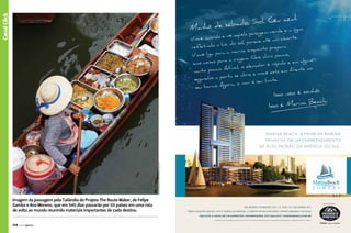 Canal Esporte
Canal Click

Canal Click

l.
ol. Céu azu
o. S
hã de sábad
Man
a água
m verde e

la paisage
a e vê aque
convite.
Você acord
rece até um
do sol, pa
tindo a luz
refle
epara
enquanto pr
a marina
cê liga para
Vo
a pouco,
m. Que dur
ara a viage
em alguns
uas coisas p
s
é rápido e
elevador
o. Afinal, o
rente ao
muito pouc
ê está em f
abre e voc
a porta se
segundos
limite.
o mar é seu
Agora,
seu barco.

onho.
Isso não é s
ch.
Marina Bea
Isso é

Marina Beach. A primeira marina
Privativa em um empreendimento

Mais informações: www.theroutemaker.com

de alto padrão da América do Sul.

Imagem da passagem pela Tailândia do Projeto The Route Maker, de Felipe
Gamba e Ana Moreno, que em 540 dias passarão por 50 países em uma rota
de volta ao mundo reunindo materiais importantes de cada destino.

Realização:

BalneárIo Camboriú | Sc | R. 3700, n.º 425, Barra suL
Três e quatro Suítes | até 2 vagas na marina | A partir de R$ 2 milhões | Oportunidade limitada
Solicite a visita de um corretor | Informações: (47) 3264.8717 | marinabeach.com.br
Registro de Incorporação no 2º Ofício de Registro de Imóveis da Comarca de Balneário Camboriú sob o nº 38879.

194  PERFILNÁUTICO

PERFILNÁUTICO 

195 

 