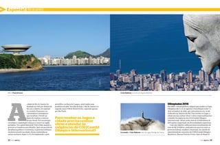 Rio de Janeiro

culturamix.com

RICARDO ZERRENCER

Especial

MAC e Praia de Icaraí

22  PERFILNÁUTICO

Olimpíadas 2016

petrolífero na Bacia de Campos, atual região mais
produtiva do país. Nos dias de hoje, o Rio de Janeiro é o
segundo maior PIB do Brasil (5,4%), superado apenas
por São Paulo.

Para receber os Jogos a
cidade precisa realizar
obras e atender às
exigências do COI (Comitê
Olímpico Internacional)

ALEXANDRE MACIEIRA

A

cidade do Rio de Janeiro foi
fundada em 1565 por Estácio de
Sá com o objetivo de expulsar
os corsários franceses e os
colonizadores portugueses
que invadiam o litoral em
busca do rendoso comércio
de pau-brasil. Por sua posição
estratégica, a população começou a crescer na região
portuária. Foi capital federal de 1763 a 1960, quando o
governo se transferiu para Brasília. Após um período de
decadência política e econômica, os governos militares
resolvem investir no estado, foram construídas as
usinas nucleares Angra I e II e foi implantado o polo

Cristo Redentor visto de um ângulo diferente

Corcovado e Cristo Redentor visto da Lagoa Rodrigo de Freitas

Em 2009, o Brasil ganhou a disputa para sediar os Jogos
Olímpicos (de 5 a 21 de agosto) e Paraolímpicos (de 7 a
18 de setembro) de 2016, que, pela primeira vez, serão
realizados na América do Sul. Para receber os Jogos, a
cidade precisa realizar obras e vários empreendimentos
e atender às exigências do COI (Comitê Olímpico
Internacional). Afinal, serão mais de 10.500 atletas de
205 nações competindo em 28 modalidades esportivas.
Com este objetivo, estão previstos investimentos de
mais de R$ 12 bilhões, realizados em parceria entre os
governos federal, estadual e municipal. Na opinião do
superintendente-executivo do COB (Comitê Olímpico
Brasileiro), Marcus Vinícius Freire, fazer do Brasil j
PERFILNÁUTICO 

23 

 