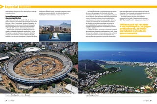 Especial

Rio de Janeiro

uma potência olímpica vai ficar mais fácil por conta da
vontade política.

Investimentos nos locais
das competições

Públicas do Estado (Emop), a previsão é entregar o novo
estádio em fevereiro de 2013. As obras vão beneficiar
também três bairros históricos do seu entorno.

Na Lagoa Rodrigo de Freitas acontecerão as provas
de remo e de canoagem de velocidade. Além das
instalações temporárias, como uma arquibancada para
10 mil pessoas, estão previstas melhorias permanentes,
como a reforma do estádio de remo, acomodações
para atletas em treinamento, nova garagem de barcos
e outras. A construção do Parque Radical no bairro
de Deodoro vai permitir a realização de provas de
seis modalidades de esportes radicais, entre elas, a
canoagem slalom (praticada com caiaques ou canoas
em águas rápidas).
A Marina da Glória, no Parque do Flamengo, abrigará
as competições olímpicas e paraolímpicas de vela. Nesse
local, serão realizadas reformas permanentes, incluindo
a construção de uma nova área de competição, um
novo pavilhão de exposições e um estádio temporário

O Maracanã vai receber
a tocha olímpica, os jogos
preliminares, as finais
do futebol e a festa de
encerramento

PORTAL IG

panomarico.com

As provas acontecerão na cidade do Rio de Janeiro, em
quatro zonas de concentração de instalações esportivas:
Barra da Tijuca, Copacabana, Deodoro e Maracanã. As
instalações que foram desenvolvidas ou reformadas
para eventos esportivos anteriores serão utilizadas
reduzindo 26% de novas instalações permanentes.
O Maracanã, inaugurado em 1950, é um marco na
cidade e está sendo remodelado para receber a Tocha
Olímpica, os jogos preliminares, as finais do futebol e
a festa de encerramento, no dia 21 de agosto de 2016.
Segundo Ícaro Moreno, presidente da Empresa de Obras

com capacidade para 10 mil espectadores na Praia do
Flamengo. Posteriormente, as instalações poderão ser
adaptadas para outros eventos náuticos.
O tráfego também faz parte dos cuidados e
preparativos da cidade: a implantação do sistema
BRT (Bus Rapid Transit) – cuja primeira etapa foi j

Projeto do Porto Maravilha e obras do Maracanã

24  PERFILNÁUTICO

Lagoa Rodrigo de Freitas

PERFILNÁUTICO 

25 

 