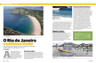 Especial

Rio de Janeiro
Circuitos turísticos fluminenses

conhecendoniteroi.wordpress.com

Surfe na Praia do Arpoador

Praia de Itacoatiara

O Rio de Janeiro
continua lindo

Inacreditável é o Rio ainda ter praias selvagens no meio
das 71 do seu litoral. As belas e desertas praias ficam entre
Grumari e Barra de Guaratiba, na Zona Oeste – Búzios,
Perigoso, Meio (350 metros de extensão e mais procurada
por surfistas), Funda e Inferno. O acesso é através de 1,5
km de trilha (Projeto Ar Livre Ecoturismo – (21) 97312910) ou pelo mar com barqueiros da Praia do Canto
(depois do Pontal), a um custo médio de R$ 30 por pessoa.

Localizado a apenas 13 km da capital, o município
de Niterói é a segunda cidade do mundo com o maior
número de obras projetadas por Oscar Niemeyer,
superada apenas por Brasília. Niterói abriga, à beira-mar,
um complexo arquitetônico com edificações que, juntas
com o MAC – Museu de Arte Contemporânea, formam
o Caminho Niemeyer. Suas praias na Baía da Guanabara
têm a visão panorâmica do Pão de Açúcar e Corcovado
e as oceânicas — Piratininga, Itaipu, Camboinhas
e Itacoatiara — são paraísos naturais com um mar
cristalino e opções para vários esportes náuticos.
É aqui, na Praia de Jurujuba, que um grupo de
velejadores liderados pelos medalhistas olímpicos
Torben e Lars Grael e Marcelo Ferreira fundou,
em 2000, o Instituto Rumo Náutico como forma
de desenvolver e profissionalizar a educação através
da vela no Projeto Grael. Hoje tem cerca de 10 mil
alunos da rede pública de ensino que são instrutores
de vela, outros conseguiram empregos em empresas
do mercado náutico e alguns já são parte da
tripulação de embarcações de regatas, como a famosa
Regata Cape Town-Rio. j

Mergulho e atrações
históricas em alto-mar

Que tal curtir o Rio de outro ângulo? Dá para embarcar
em saveiro, veleiro, lancha, iate, até num navio
remanescente da Primeira Guerra Mundial, construído
em 1910 na Inglaterra. Os roteiros exploram a Baía
de Guanabara, Niterói, ilhas e pontos históricos.
Os barcos partem de manhã ou ao entardecer e
os preços variam de R$ 15,00 (rebocador) a R$ 800,00
(aluguel de uma lancha de 22 pés).

Stand up paddle Eduardo, no Posto 6, em Copacabana - (21)
9828-2566; Surfe Marcelo Bispo - (21) 8759-9915; Escola
Carioca de Surf com Pedro Cunha - (21) 7830-6017; Windsurfe Claudio Mello - (21) 9106-10450; Marlin Yacht Charters
(Marina da Glória) - (21) 2225-7434 e -2225-9678; Saveiros
Tur (Marina da Glória) - (21) 2225-6062 e 9947-5140; Orion
Iate Clube do RJ - (21) 2295-8579 e 7836-1720 e Rebocador
Laurindo Pitta (centro) - (21) 2233-9165

As atrações da região do Rio de Janeiro convidam
para o prazer iluminado pelo sol

A
Por Liz Boggiss

30  PERFILNÁUTICO

Orla carioca radical

Stand up paddle, bodyboard, surfe ou windsurfe? Nas
praias de Copacabana, Ipanema, Leblon, Barra da Tijuca
ou Recreio dos Bandeirantes? Faça frio ou calor, todo dia
é bom para praticar esses esportes no Rio. Vale a pena
tirar onda e até fazer surfe noturno no Arpoador. Se não
sabe onde arrumar equipamento ou fazer algumas aulas
para aprender, veja as dicas:

MARINA HERRIGES

cidade do Rio de Janeiro, em
qualquer época do ano encanta
por sua beleza e infinidade
de atrativos. Praias, pontos
turísticos, museus, festas, shows e
gastronomia são apenas algumas
peças do enorme leque de opções
que o visitante pode escolher na cidade.

Canoa polinésia tem como característica um flutuador do lado esquerdo

PERFILNÁUTICO 

31 

 