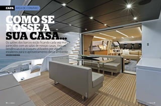 Capa ÁREA DE CONVÍVIO

Como se
fosse A
sua casa...

Os salões dos barcos estão ficando cada vez mais
parecidos com as salas de nossas casas. Veja as
tendências e os truques utilizados por alguns
estaleiros para o aproveitamento deste ambiente

Gilles MARTIN-RAGET

Amanda Kasecker

36   PERFILNÁUTICO
36 PERFILNÁUTICO

PERFILNÁUTICO 
PERFILNÁUTICO 

37  
37

 