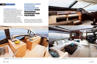 Capa ÁREA DE CONVÍVIO

A extensão da sua casa

“Tentamos decorar nossos barcos como uma extensão
de nossas casas, um lugar para relaxar, descansar e
se divertir”, pondera Raquel Schaefer, diretora do
estaleiro Schaefer. “É importante ter calor humano
como almofadas diversas que convidem para sentar,
com livros atuais de carros, decoração ou cinema e uma
mesa espaçosa para uma boa refeição!”
O conceito dos salões de os barcos serem uma
extensão da nossa própria casa aparece muito
forte quando falamos em tendências de decoração
dos salões. Nas embarcações da Intermarine essas
tendências costumam acompanhar as da decoração
residencial e até as de moda. No Brasil, as cores claras

Na Intermarine 60 a cozinha fica ao lado do posto de comando

40  PERFILNÁUTICO

O salão é a área
de uso dos
familiares ou
de amigos para
descansar,
cozinhar e ver
televisão
e luminosas e os tecidos naturais, como algodão e
linho, costumam ter a preferência em acessórios
como almofadas e mantas, assim como nos enxovais
de cama, mesa e banho. Nas áreas internas, já é j

Posto de comando e cozinha da Princess 85, que pode ser fechada para maior privacidade

PERFILNÁUTICO 

41 

 