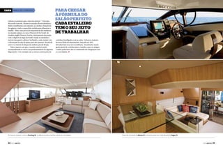 Capa ÁREA DE CONVÍVIO

curtem os prazeres que o mar nos oferece.” Com isso,
de acordo com ela, vieram os arranjos florais sintéticos,
muito semelhantes aos naturais, as colchas e lençóis de
fio egípcio e todo o arsenal da cozinha para alimentar a
família. Aliás, uma prova da importância das mulheres
no mundo náutico é a nova Princess 85 by Fendi, do
estaleiro inglês Princess Yatchs, inteiramente decorada
com o duplo F do logo da Fendi. Desde os estofados e
móveis das quatro cabines, incluindo a suíte máster, até
a decoração da sala de jantar para oito pessoas, da sala de
estar e os móveis do deque da embarcação de 85 pés.
Outro aspecto em que o mundo náutico acaba
acompanhando as casas é na predominância de algumas
disposições. Um exemplo são as novas construções de

Para chegar
à fórmula do
salão perfeito
cada estaleiro
tem o seu jeito
de trabalhar
cozinhas interligadas com as salas. Os barcos maiores
da nova linha da Intermarine, lançada em 2011,
introduziram essa nova tendência. Atualmente muita
gente gosta de cozinhar para a família e para os amigos
e assim pode fazer isso se mantendo em integração com
os convidados. j

Em barcos maiores, como a Pershing 92, o salão acomoda a família e diversos convidados

44  PERFILNÁUTICO

Posto de comando da Azimut 47 e mesa de jantar em nível elevado da Segue 72

PERFILNÁUTICO 

45 

 