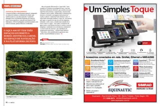 PERFIL

AQUA 400 HT

Navegação prazerosa

O assento do piloto é eletricamente ajustável, adaptandose à altura do condutor e à distância do volante, que
também pode ter a sua altura ajustada. O painel de
pilotagem tem o seu desenho inspirado em aviões de
caça e carros esportivos, contendo uma bússola 3D de
helicóptero, GPS de 10 polegadas e um iPad acoplado, com
todos os manuais, plantas elétricas e certificados.

O Aqua 400 HT tem três
espaços gourmets a
bordo: dentro da cabine,
no espaço de navegação
e na plataforma de popa

Mas seu grande diferencial é o Aqua Hull, “uma
complexa e exclusiva tecnologia de casco, com um
Step Drive altamente eficiente, que consiste em uma
superfície descontínua e segmentada, amortecendo
o impacto com as ondas, melhorando a eficiência dos
motores e tornando a navegação mais prazerosa” –
explica o diretor-industrial Paulo Roberto Leite. O
Aqua Hull contempla também o Aqua Air, um sistema
que suga o ar quente do topo da casa de máquinas,
soltando-o sob o casco, criando uma camada de ar
entre o barco e a água. “Isso reduz a resistência da
água contra o movimento do barco e resfria a casa de
máquinas, resultando em economia de combustível
e conservação dos motores, que trabalham em
temperatura mais baixa”, conclui Paulo Roberto.
“Além disso, dois estabilizadores garantem uma
melhor manobrabilidade ao barco.” S

Serviço
Site: www.aquayachts.com.br
Telefones: (21) 3654-3056 / (21) 7235-9593 / (21) 7822-6214
C

M

Y

CM

MY

CY

CMY

K

A tecnologia do casco amortece o impacto das ondas e melhora a eficiência dos motores

74  PERFILNÁUTICO

PERFILNÁUTICO 

75 

 