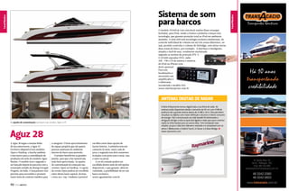 Canal Náutico

O modelo AV600 já vem com dock station (base estanque
fechada), para iPod, sendo a Fusion a primeira a lançar esta
tecnologia, que garante proteção total ao iPod em ambiente
marinho. A série 600 tem tecnologia exclusiva multizonas, de
controle individual de volume em até três zonas diferentes, ou
seja, permite controlar o volume do flybridge, sem afetar outras
duas zonas do barco, por exemplo. A interface é inteligente,
simples e fácil de usar, totalmente marinizada
segundo as normas de proteção IPX-5.
O AV600 reproduz DVD, rádio
AM - FM e CD de música e músicas
do iPod ou iPhone com
dock opcional.
Para três
localizações é
necessário um
amplificador e
o fabricante
recomenda o modelo 504.
www.marinexpress.com.br

Canal Náutico

Canal Náutico
Canal Esporte

Sistema de som
para barcos

Antenas digitais de radar
A Série A Raymarine tornou digital toda a sua linha de radar. As
antenas estão disponíveis desde o tamanho de 45 cm com 4 kW de
potência até a grande antena aberta de 12 kW e 1,8 m. Elas permitem
visualizar os objetos com maior definição e alcance e menor consumo
de energia. Têm comunicação via rede Seatalk HS eliminando a
obrigação de ligar a tela na qual está ligado o radar para que a mesma
repita as informações para as outras telas. Tem instalação mais
simples, já que o cabo tem diâmetro reduzido e é compatível com as
séries C Widescreen, E Hybrid Touch, G Classic e G Glass Bridge. S
www.raymarine.com

As opções de customização começam nas versões, Open e HT

Aguz 28
A Aguz 28 segue a mesma linha
de sua antecessora, a Aguz 37.
Em breve disponível nos modelos
Open e Hardtop, a lancha também
é um marco para a consolidação da
produção em série do estaleiro Aguz
Marine. O modelo será o segundo a
ser lançado depois da parceria com o
renomado estúdio de desing Ferragni
Progetti, da Itália. O lançamento está
previsto para novembro e promete
trazer itens de conforto inéditos para

112  PERFILNÁUTICO

a categoria. O bom aproveitamento
de espaço propicia que até quatro
pessoas usufruam do ambiente
interno do barco para pernoite.
O projeto beneficiou as grandes
janelas, para que a luz natural seja
mais bem aproveitada. As opções
de customização já começam nas
versões: Open ou Hardtop. A capota
da versão Open poderá ser escolhida
entre aberta (sem capota), de lona
e inox ou t-top. Também é possível

escolher entre duas opções de
layout interno. A primeira tem um
camarote (à meia-nau) e sala de
proa; a segunda tem dois camarotes
fechados com porta (um à meia-nau
e outro na proa).
A cor do costado poderá ser
escolhida dentre mais de mil opções
disponíveis, o que garante, além da
variedade, a possibilidade de ter um
barco exclusivo.
www.aguzmarine.com.br
PERFILNÁUTICO 

113 

 