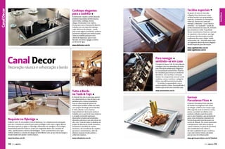 Há quase 20 anos no mercado,
a Regatta ficou famosa por trazer
ao Brasil tecidos com propriedades
especiais, resistentes às intempéries
como sol, chuva e sal, como por
exemplo, o Nautolex – couro náutico
antimofo –, e o Sunbrella – tecido de
acrílico resistente aos raios UV, antimofo
para movelaria e toldo. A qualidade
desses revestimentos chamou a atenção
de arquitetos e decoradores, que logo
os levaram dos barcos para os sofás
e poltronas das casas, clubes, hotéis,
restaurantes, etc., iniciando assim mais
um segmento dentro da marca Regatta:
tecidos especiais para decoração. 

A Elettromec trabalha comercializando
produtos importados da linha branca,
como coifas, cooktops, fornos,
adegas climatizadas e ice makers.
Em parceria com a francesa De Dietrich,
trabalha com três tipos de cooktops:
a gás, elétrico e de indução – sendo
este o mais seguro, econômico, prático e
facilmente adaptado para embarcações.
Todos os modelos possuem uma
válvula de segurança, para o caso
de bater um vento e apagar a chama
ou derramar água.
www.elettromec.com.br

www.regattatecidos.com.br
www.regattacasa.com.br

Canal Decor

Para navegar Y
sentindo-se em casa

O projeto da Sessa C 68, da Sessa Marine,
consegue criar uma atmosfera de sonho
sob a forma de embarcação. Elegância
é a sua principal característica. A lancha
foi concebida para evocar um ambiente
doméstico, sem sacrificar a sensação
náutica. Os componentes evocam a vida
cotidiana, como a cozinha e a adega de
vinhos maravilhosamente iluminadas.
A cozinha é surpreendente, com o
mesmo espírito criativo, funcionalidade e
estética que se teria em uma bela casa.

Decoração náutica e sofisticação a bordo

Tutto a Bordo
na Tools & Toys Y

www.sessamarine.com.br

Germer
Porcelanas Finas W

A Monte Carlo 76, do estaleiro francês Beneteau, foi cuidadosamente planejada
para dar o máximo de conforto para quem privilegia a vida sobre a água. Merece
destaque especial as vigias e o flybridge, elaborados em steelglass. A tecnologia,
desenvolvida pela PG Products, insere aço engastado dentro das camadas de
vidro, aperfeiçoando a técnica de blindagem. Estas características são o que
melhor sintetiza o conceito do design da linha Monte Carlo, já que alia tecnologia e
modernidade sem perder o estilo clássico.

A Tools & Toys não se preocupa apenas
se o desempenho e o tipo do barco são
perfeitos para o futuro proprietário,
mas se a decoração do interior da
embarcação também reflete seu estilo,
com projetos de design personalizados.
A Tutto a Bordo é uma empresa
especializada em decoração náutica e
trabalha com o que há de mais moderno
e arrojado no mundo naval para
desenvolver projetos personalizados,
deixando cada barco com jeito de lar em
alto-mar. Cuida de todos os detalhes do
projeto de decoração, desde acessórios,
luminárias e utensílios de cozinha
exclusivos, até a instalação de carpetes,
persianas e revestimentos, além de
oferecer enxovais de alto padrão e
uniformes náuticos.  

www.beneteau.com.br

www.tuttoabordo.com.br

www.germerporcelanas.com.br/hotelaria

Requinte no flybridge Y

114  PERFILNÁUTICO

A Germer Porcelanas Finas não para
de investir nos negócios e em novas
tecnologias. A fábrica em Campo Largo
(PR), segunda maior da América Latina,
passou a produzir nos últimos anos
produtos voltados especificamente
para o setor hoteleiro, que necessita de
peças mais resistentes e duráveis em
função da grande movimentação nos
turnos de refeição. Por serem queimadas
a temperaturas mais altas do que os
outros materiais, as peças de porcelana
são consideradas mais nobres e
de maior qualidade do que a cerâmica,
e por esse mesmo motivo são ideais
para se usar em embarcações.

PERFILNÁUTICO 

115 

Canal Decor

Canal Esporte
Canal Decor

Tecidos especiais Z

Cooktops elegantes
para a cozinha W

 