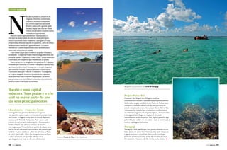 N
Turismo Alagoas

ão são só praias os atrativos de
Alagoas. História, ecoturismo,
cultura e aventura compõem
um roteiro especial que sai do
litoral e passa pelo agreste, pelo
sertão e segue até a foz do Velho
Chico, envolvendo o turista numa
verdadeira experiência.
Maceió é uma capital sedutora. Suas praias e o
céu azul na maior parte do ano são seus principais
dotes. Encravada entre coqueiros, mangues e o mar,
proporciona diversas opções de passeios, além da ótima
infraestrutura hoteleira e gastronômica. O Centro
Histórico e o estilo arquitetônico dos monumentos
marcaram a história da cidade.
Uma ótima opção para conhecer as praias urbanas é
pedalando. A empresa Pedala Maceió aluga bicicletas nas
praias de Jatiúca, Pajuçara e Ponta Verde. A orla marítima
é adornada por coqueiros que emolduram as praias.
Outro atrativo é o mergulho nas piscinas de Pajuçara,
formadas por barreiras de corais e situadas a apenas dois
quilômetros da costa. O transporte se dá por jangadas
que saem da Praia de Pajuçara durante a maré baixa.
O percurso dura por volta de 15 minutos. As jangadas
do Projeto Jangada Acessível possibilitam o passeio
até as piscinas com conforto e segurança, inclusive
para pessoas com mobilidade reduzida, uma iniciativa
positiva rumo à inclusão no turismo.
Mergulho nas piscinas e nos corais de Maragogi

Maceió é uma capital
sedutora. Suas praias e o céu
azul na maior parte do ano
são seus principais dotes

Projeto Peixe-Boi

Passando São Miguel dos Milagres, onde as
características sociais e naturais seguem praticamente
inalteradas, pegue um desvio até Porto de Pedras para
conhecer o trabalho desenvolvido pelo governo do
estado em parceria com a Associação Peixe-Boi no Rio
Tatuamunha. Guiados por condutores credenciados,
os visitantes seguem em jangadas típicas, atravessando
o manguezal até chegar ao espaço do rio onde
normalmente estão os peixes-boi. Após o passeio, siga
pela trilha até onde o rio encontra o mar, a caminhada é
curta e a paisagem belíssima.

Litoral norte – Costa dos Corais

O mergulho nas piscinas de Pajuçara é apenas
um aperitivo para o que o turista encontrará na Costa
dos Corais. A viagem a este lado do litoral alagoano
começa pela Praia de Paripueira. Para quem está
a bordo da sua própria embarcação, o Restaurante e
Náutica Mar & Cia. oferece serviços de marina
com segurança. Há também as opções de alugar uma
lancha ou um catamarã, ou contratar um passeio que
vai levá-lo para conhecer, além das piscinas, a Praia
de Carro Quebrado. Além dos pouquíssimos turistas,
a orla é adornada por grandes falésias vivas
que chegam a ter mais de 25 cores diferentes.

118  PERFILNÁUTICO

Maragogi

Praias de Pontal do Peba e Carro Quebrado

Maragogi é tudo aquilo que você possivelmente ouviu
falar: praias de areias bem brancas, mar azul-turquesa
e águas mornas e cristalinas. Barreira de corais que
formam as famosas Galés, nome de uma das piscinas.
Há também a Taoca e a de São Bento, todas muito j
PERFILNÁUTICO 

119 

 