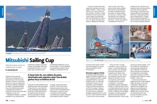 cada vez mais e isso é bom
para as outras classes também,
pois elas têm a oportunidade
de assistir às últimas técnicas
de velejar e ao mesmo tempo
de conversar, conhecer e obter
informações com velejadores
tops do mundo que estão aqui
presentes”, reforça Souza Ramos,
comandante do Lancer Evo.

sobrinha de Lars, Martine Grael.
Surpresas assim são características
marcantes numa competição
de monotipo. Cada perna é uma
emoção diferente, uma disputa
diferente, na qual quem ganha é
quem chega primeiro, a equipe
que está mais bem preparada. O
veleiro brasileiro melhor colocado
foi o Crioula, de Samuel Albrecht,

O Patagônia foi campeão da S40, o Loyal da C30 e o Atik venceu a classe HPE25

Mitsubishi Sailing Cup
Vela de oceano reúne os
melhores do mundo
Por Rafaella Malucelli

Depois de lançar uma das
classes mais competitivas e de
performance da vela de oceano
mundial, a Soto 40, e reunir pela
primeira vez em um campeonato
no Brasil os melhores velejadores
do mundo, a Mitsubishi Sailing
Cup entra definitivamente para
o calendário do Circuito SulAmericano de S40 e lança mais uma
tendência, a classe C30.
Medalhistas olímpicos, campeões
mundiais de vela, atletas que são

138  PERFILNÁUTICO

referência no mundo e que juntos
reúnem 350 medalhas, estiveram
em Ilhabela (SP) entre 21 e 24 de
junho, para competir em uma

da Mitsubishi Sailing Cup. Na sua
terceira edição, o evento idealizado
por Eduardo Souza Ramos, atleta
olímpico e incentivador da vela

A classe Soto 40, com veleiros de ponta,
desenhados pelo argentino Javier Soto Acebal,
ganhou força na América do Sul
classe que se tornou badalada entre
aqueles que içam velas para ganhar.
A classe Soto 40, com veleiros de
ponta, desenhados pelo argentino
Javier Soto Acebal, ganhou força
na América do Sul e se tornou
uma das principais do mundo,
principalmente, com a criação

no Brasil, reúne além da S40 e
da HPE25, uma terceira classe
monotipo para preencher uma
lacuna e tornar a competição mais
democrática, a classe C30. Esse
é o primeiro veleiro brasileiro
construído para competir, projetado
pelo brasileiro Horácio Carabelli.

Regata encerrou em clima de festa. Segunda etapa da Mitsubishi Sailing Cup acontece em agosto, em Búzios

de oceano, barco maior, menor,
com mais tripulação ou menos,
mais investimento, menos
investimento.”

Hermanos seguem à frente

Na primeira etapa participaram
equipes do Brasil, da Argentina, do
Chile e a grande novidade, a equipe
espanhola Iberdola, vencedora
da MedCup 2011, na classe S40,
totalizando 13 barcos. Na C30,
estreando na raia de Ilhabela,
foram três veleiros brasileiros e
na HPE25 21 equipes. Disputas
acirradas boia a boia marcaram
o evento que teve o argentino
Patagônia campeão da S40, o Loyal
da C30 e o Atik vencedor da HPE25.
“O nível no Soto está crescendo

Para Lars Grael, o circuito
consolida-se como o melhor de
oceano, “O profissionalismo de
todo o circuito, com velejadores
de renome internacional, com
experiência em classes como
TP52 ou America’s Cup , mostra
que realmente a Soto 40 é uma
espécie de Fórmula 1 da vela
sul-americana, pois tem aqui
os melhores barcos, equipes
e velejadores”, comenta o
comandante do barco Mitsubishi /
Energisa. Ao lado do irmão Torben,
Lars surpreendentemente ficou em
penúltimo lugar da etapa. Segundo
Torben, o problema foi o desfalque
na equipe. Os irmãos ganharam
apenas do barco das meninas,
liderado pela filha de Torben e pela

que ficou na quarta posição. “Fica
em evidência a necessidade de
uma preparação adequada na
pré-temporada, os barcos do
Chile vieram de uma temporada
de competições e estão muito
entrosados, enquanto a flotilha
brasileira tenta recuperar o tempo
perdido”, alerta Lars.
Nos dois anos anteriores a
hegemonia foi do veleiro uruguaio
Negra, que desta vez não está
competindo. Melhor para os
argentinos do Patagônia, que
seguem concentrados para a
segunda etapa da Mitsubishi
Sailing Cup, terceira do circuito
sul-americano de S40, que
acontece em Búzios, nos dias
de 9 a 12 de agosto. j
PERFILNÁUTICO 

139 

Canal Esporte

Canal Esporte
Canal Esporte

“Estamos tentando fazer uma
regata dos monotipos de oceano”,
explica Eduardo. “Temos a classe
HPE25, que é a base de tudo, já
tem oito anos e 50 barcos. Depois
trouxemos o Soto há quatro anos
e agora surgiu, para preencher
esse vazio tão grande do 25 para o
40, o 30. Agora, tem opção para
todas as condições de monotipo

 