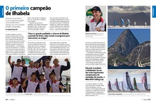 Eduardo Souza Ramos
é o principal personagem,
tanto da Mitsubishi
Sailing Cup como da Rolex
Ilhabela Sailing Week
Por Rafaella Malucelli
De atleta olímpico a um dos
maiores incentivadores da vela
brasileira. Eduardo Souza Ramos
fez e continua fazendo história
nesse esporte que envolve paixão
e que tem na Semana de Vela de
Ilhabela seu ponto máximo em
terras brasileiras. “É uma grande
festa da vela brasileira”, comenta.
“Acho que mais importante que a
parte técnica é a parte social dessa
regata. Essa é a grande qualidade:
o charme de Ilhabela, o período de

férias, todo mundo se programa
para vir, reencontra os amigos e
traz a família.”
Eduardo, que já soma 27
medalhas, foi campeão da primeira
Semana de Vela. “Eu tive a sorte
de ganhar a primeira edição em
1973 na classe Snipe. E desde

Canal Esporte

Canal Esporte
Canal Esporte

O primeiro campeão
de Ilhabela
Soto 40 e agora a novíssima C30.
É também o idealizador de um dos
mais importantes campeonatos de
monotipo do mundo, a Mitsubishi
Sailing Cup, válida como segunda
e terceira etapas do Sul-Americano
de S40. “No começo eram poucos
barcos, o clube era pequenininho,

“Essa é a grande qualidade: o charme de Ilhabela,
o período de férias, todo mundo se programa para
reencontrar os amigos”

Eduardo Souza Ramos fez e continua
fazendo história nesse esporte que
envolve paixão

1976 venho correndo de vela de
oceano em diferentes barcos e as
regras assim como as categorias
mudaram várias vezes. Corri de
IOR, MS, ORC, ORC Internacional
e as últimas de Soto 40”, conta
o velejador que desenvolveu no
Brasil as classes monotipo HPE25,

se refere ao controle de número de
barcos participantes que já chegou a
quase 300 e que agora são limitados
a 150. “Tem que ser uma boa festa e
festa boa é aquela que não está nem
muito cheia, nem vazia, né?”
Souza Ramos calcula que já tenha
participado de mais de 25 edições
da Semana de Vela de Ilhabela e
relembra de um momento marcante
entre suas participações, quando
competia na ORC Internacional.
“Teve um ano em que a gente
entrou na última regata em terceiro

todo mundo muito conhecido.
Depois teve um momento em que o
evento ficou até grande demais, teve
uma dificuldade de operação, com
tanta gente e tantos barcos na água,
o local não dava conta. Agora eles
estão tentando controlar para fazer
de um tamanho que é possível. Ele

Eduardo é também
o idealizador de um
dos mais importantes
campeonatos de
monotipo do mundo, a
Mitsubishi Sailing Cup

Eduardo Souza Ramos, comandante da equipe Pajero, comemorando mais um título

142  PERFILNÁUTICO

e, se não me engano, o Touché
estava liderando, o chileno Stella
Artois em segundo e nós em
terceiro. E nós acabamos ganhando
a regata por 15 segundos e com essa
vitória ganhamos o campeonato
também. Foi uma emoção forte de
último momento.” S

A Rolex Ilhabela Sailing Week é uma semana especial, de celebração da vela

PERFILNÁUTICO 

143 

 