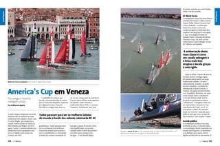 AC World Series

A competição conta com nove barcos
oriundos de Estados Unidos, Suécia,
França, Itália, China, Coreia do Sul
e Nova Zelândia. A embarcação
desta nova classe é como um
cavalo selvagem e à brisa mais leve
empina e decola graças à vela rígida,
a “asa” tecnológica herdada do
trimarã Oracle, vencedor da última
America’s Cup, em 2010, no tirateima contra o suíço Alinghi, na raia
de Valência, na Espanha.

A embarcação desta
nova classe é como
um cavalo selvagem e
à brisa mais leve
empina e decola graças
à vela rígida
Aqui na Itália, o banco de provas
da mais famosa e antiga regata
do mundo bateu ponto em duas
tradicionais cidades “al mare”,
naturalmente: Nápoles, no golfo
do mar cristalino, à sombra do
adormecido Vulcão Vesúvio, e
Veneza, nas águas da Sereníssima
e ex-República Marinaia, em meio
a um cenário único e majestoso.
A torcida italiana pôde assistir
de perto às perfomances destas
“miniaturas” e imaginar como vai
ser espetacular a America’s Cup
com barcos de 72 pés, os AC 72,
com quase o dobro do tamanho
atual, no encontro marcado para
julho do ano que vem, na Baía de
São Francisco, nos Estados Unidos.

Modernos barcos equipados com novas e rígidas velas içadas

America’s Cup em Veneza
Tecnologia e história
navegam juntas
Por Guilherme Aquino

A mais antiga competição naval da
história solta as amarras na mais
tradicional das cidades à beira-mar.
O vento Wight, que empurrou o
veleiro America rumo à vitória na
ilha britânica de Wight, em 1851,
agora “sopra” o mesmo desafio nos
modernos barcos equipados com
novas e rígidas velas içadas em
Veneza, em 2012.

144  PERFILNÁUTICO

A multidão de turistas que
invade a Sereníssima deu as costas
para a Ponte dos Suspiros, esqueceu
por algumas horas a Praça de
São Marco e fingiu nem notar os

45, na pré-temporada da America’s
Cup no teatro urbano mais aquático
do mundo, onde viveram o
explorador Marco Polo e o amante
Casanova. Acrobacias, sim, pois

Todos pararam para ver os melhores iatistas
do mundo a bordo dos velozes catamarãs AC 45
gondoleiros. Todos pararam para
ver as acrobacias dos melhores
iatistas do mundo para manter a
rota, a estabilidade e a velocidade
a bordo dos velozes catamarãs AC

navegar a quase 30 nós por hora,
mal equilibrando-se na rede
armada sobre os dois flutuadores –
um deles quase sempre fora
da água – é um desafio digno

Grande público

Navegar a quase 30 nós por hora equilibrando-se sobre os dois flutuadores, um
deles quase sempre fora da água, é um grande desafio

A competição acontece em raias
próximas à costa, à vista de todos,
e a tecnologia a bordo transmite em
tempo real os gestos, as manobras
e os diálogos para quem estiver
ligado na televisão ou na marina, j
PERFILNÁUTICO 

145 

Canal Esporte

Canal Esporte
Canal Esporte

de quem caminha na corda bamba,
sobre o fio da navalha.

 