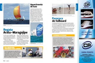 Regata
Aratu-Maragojipe	
Ilha dos Frades, Itaparica, Reserva
Ambiental da Ilha do Medo e Barra
do Paraguaçu, onde as embarcações
deixam o mar e navegam por águas
do Rio Paraguaçu.
Saveiros tradicionais dividem as
atenções com os modernos veleiros
de oceano, distribuídos em mais
de 20 classes e responsáveis pelas
grandes disputas na água.

Prancha menor com uma quilha mais longa e uma lâmina abaixo

Pororoca
de foilboard

As ondas geradas pela pororoca, no Amapá, desafiam surfistas
do mundo todo. Um grupo de brasileiros encarou o fenômeno
com um novo equipamento: o foilboard, uma prancha menor do
que a de surfe tradicional que conta com uma quilha mais longa
e uma lâmina abaixo feita de alumínio.
O experiente Jorge Pacelli e os aventureiros Alexandre Haigaz
e Sérgio Laus provaram que o desafio é possível, nas águas do
Rio Araguari, onde as ondas da pororoca, vindas do Oceano
Atlântico, são extensas e superam muito a duração das ondas
longas do mar aberto.

Saveiros e modernos veleiros

Em 2012 a Aratu-Maragojipe chega
a sua 43ª edição no dia 25 de agosto,
com aproximadamente 400 barcos
inscritos do Brasil, da Argentina, do
Paraguai e do Uruguai.
O percurso da regata, de
aproximadamente 32 milhas
náuticas, pelo mar da Baía de Todos
os Santos, é um dos mais bonitos do
Brasil, passando por Ilha de Maré,

Canal Esporte

A segunda etapa da Copa Suzuki
Jimny, chamada de Warm-Up, foi
disputada no início de junho; um
grande teste para as embarcações
que em julho voltam ao mar de
Ilhabela (SP), para a Rolex Ilhabela
Sailing Week. Foram 58 veleiros das
principais equipes de vela oceânica
das classes C30, HPE, ORC e BRARGS que se reuniram no YCI – Yacht
Club de Ilhabela. O campeão da ORC
foi o antigo Touché, hoje batizado de
Tomgape, de Ernesto Breda.

Canal Esporte

Canal Esporte
Canal Esporte

Aquecimento
de luxo

Fenômeno veterano

Copa Suzuki Jimny, chamada de Warm-Up

Aos 40 anos de idade Kelly Slater continua reinando. No início de
junho ele surfou com maestria as esquerdas de Cloudbreak para
colecionar a 49ª vitória em etapas do ASP World Tour. Quando Slater
conquistou o primeiro dos seus 11 títulos mundiais, em 1992, seu
adversário na final do Volcom Fiji Pro não tinha nem nascido. O
brasileiro Gabriel Medina, de 19 anos, terminou como vice-campeão
em sua estreia nos tubos de Tavarua e está na 13ª posição no ranking
do ASP Tour 2012. Kelly Slater divide a vice-liderança no ranking com
Joel Parkinson e defende o título. S

Vela brasileira
preparada para Londres
Como parte de preparação para os Jogos Olímpicos de
Londres, a Equipe Brasileira de Vela participou em junho
da Skandia Sail for Gold, na raia onde serão realizados
os Jogos Olímpicos de 2012 na classe Star. O Brasil
subiu ao pódio com Robert Scheidt e Bruno Prada. A
medalha de prata foi conquistada após a medal race em
Weymouth. As regatas olímpicas começam no dia 29 de
julho e terminam apenas no dia 11 de agosto.

152  PERFILNÁUTICO

Lorem ipsum
dolor sit amet,
consectetuer
adipiscing elit

PERFILNÁUTICO 

153 

 