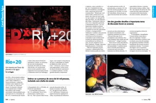 Hélcio Nagamine

de estado presentes na Rio+20
proteção para, ao menos, 20% da
área dos oceanos do planeta. Em
sua palestra no TEDxRio, no Forte
de Copacabana, destacou que as
águas internacionais não recebem

especialistas alertam: o sistema
dos oceanos começa a falhar. Hoje,
90% das espécies de peixes de valor
comercial estão superexploradas
e há mais de 400 zonas mortas
em áreas costeiras, deixando os

Um dos grandes desafios e importante tema
de discussão foram os oceanos

atenção por desconhecimento
do impacto da poluição e das
mudanças climáticas nos mares.
“Meu pai disse que nós só
protegemos o que amamos; mas,
como podemos amar aquilo que não
conhecemos?”, indaga Cousteau.
Nunca houve tantas descobertas
sobre os mares em toda a história
da humanidade. E também nunca
houve tamanha destruição dos
oceanos por parte das ações
humanas nas últimas décadas. Os

recursos pesqueiros à beira do
esgotamento.
O oceanógrafo e mergulhador
François Sarano trouxe para a
Rio+20 a exposição “Océans”
(Centro Cultural dos Correios) e está
revoltado com as 86 mil toneladas
de organismos marinhos retirados
anualmente dos oceanos na pesca
predatória e declara: “Os oceanos
são frágeis e nós os exaurimos
com novos e maiores barcos, que
navegam com novas tecnologias.” j

José Cordeiro em palestra no TEDxRio+20

Rio+20
Um evento em favor do
planeta e da água
Por Liz Boggiss

Em 1992, o Rio de Janeiro sediava
a Conferência das Nações Unidas
sobre o Meio Ambiente e o
Desenvolvimento, conhecida
também como Cúpula da Terra,
Eco-92 e Rio-92. Vinte anos
depois, as atenções voltaramse novamente para a Cidade
Maravilhosa, que recebeu
autoridades e personalidades para
participar de 13 a 22 de junho, da
Rio+20, a Conferência das Nações

154  PERFILNÁUTICO

Unidas sobre Desenvolvimento
Sustentável. Estima-se a presença
de cerca de 50 mil pessoas,
incluindo 100 chefes de estado.
Além da Rio+20, aconteceram
vários eventos paralelos como a
Cúpula dos Povos por Justiça Social
e Ambiental (Aterro do Flamengo),

regras, mas cumprir as lançadas há
20 anos e confirmadas na Cúpula
do Milênio de 2000, em Nova
York.” E destacou, entre os itens
mais importantes, as leis a favor
do desenvolvimento sustentável
e o combate à pobreza. Um dos
grandes desafios e importante

Estima-se a presença de cerca de 50 mil pessoas,
incluindo cem chefes de estado
a Humanidade 2012 e a TEDxRio+20
(Forte de Copacabana).
O coordenador nacional da
Rio-92, embaixador Flávio Perri,
resume bem o espírito para a
Rio+20: “Não é preciso editar novas

tema de discussão da Rio+20
foram os oceanos, onde estão
97% da água do nosso planeta
e 97% da biosfera. Possuem um
papel essencial na regulação do
clima, na produção de alimentos

Sylvia Earle e Jean-Michel Cousteau

PERFILNÁUTICO 

155 

Canal Planeta Água

Canal Esporte
Canal Planeta Água

e riquezas, como o petróleo e o
pré-sal. A fundadora da Deep
Search Foundation e oceanógrafa
norte-americana Sylvia Earle
costuma dizer: “Mesmo que você
nunca tenha a chance de ver os
mares, eles virão até você a cada
vez que respirar, em cada gole de
água que beber, em cada alimento
que comer. Toda pessoa, todos os
seres vivos, dependem profunda
e intimamente do mar.” Por seu
importante trabalho na defesa
dos oceanos, Sylvia recebeu, em
cerimônia no Forte de Copacabana,
o Prêmio-e (categoria Meio
Ambiente). O prêmio, uma parceria
entre o Instituto-e, a Unesco e
a Prefeitura do Rio de Janeiro,
contempla os que se destacaram
na defesa do desenvolvimento
socioambiental nos últimos 20
anos, em seis categorias (Terra,
Meio Ambiente, Energia, Educação,
Empoderamento e Economia).
Filho do explorador Jacques
Cousteau, o ambientalista JeanMichel Cousteau pediu aos chefes

 