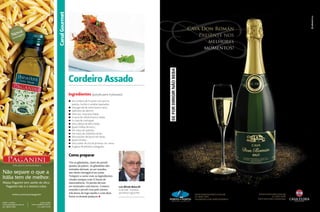 E

Canal Gourmet

Canal Gourmet

a
Noavgem
la
mb

Cordeiro Assado
Ingredientes (porção para 4 pessoas)
P
P
P
P
P
P
P
P
P
P
P
P
P
P
P

Um cordeiro de 15 quilos com pernis,
paletas, lombo e costelas separadas;
Uma garrafa de vinho branco seco;
Galhinhos de alecrim;
Uma noz-moscada ralada;
½ quilo de cebola branca ralada;
½ copo de conhaque;
Uma cabeça de alho moída;
Quatro folhas de louro;
Um maço de salsinha;
Um maço de cebolinha verde;
Dois pacotes de bacon em fatias;
Quatro limões;
Uma colher de chá de pimenta-do-reino;
10 gotas de pimenta malagueta.

Como preparar

Não separe o que a
Itália tem de melhor.
Massa Paganini sem azeite de oliva
Paganini não é a mesma coisa.

PORTO A PORTO

(11) 3327-5199

Luiz Alfredo Malucelli
é escritor, cronista,
jornalista e gourmet

CASA FLORA

(41) 3018-7393

Tire as glândulas, tanto do pernil
quanto da paleta. As glândulas não
retiradas deixam, ao ser assadas,
um cheiro intragável na carne.
Tempere a carne com os ingredientes
citados sempre com 12 horas de
antecedência. Os pernis devem
ser recheados com bacon. Comece
assando o pernil com pelo menos
três horas de fogo médio e com duas
horas os demais pedaços.S

158  PERFILNÁUTICO

PERFILNÁUTICO
PERFILNÁUTICO 

191
159 

 