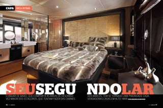 Capa ÁREA Íntima

Seusegu ndolar

O andar de baixo, que comporta as áreas de descanso
vez maior dos estaleiros, que tentam fazer das cabines
46   PERFILNÁUTICO
46 PERFILNÁUTICO

dos barcos, tem se tornado uma prioridade cada
verdadeiras casas em alto-mar Por Amanda Kasecker

PERFILNÁUTICO 
PERFILNÁUTICO 

47  
47

 