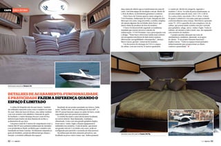 duas camas de solteiro que se transformam em cama de
casal. Com bom espaço de circulação e um pé-direito de
1,98 m de altura, os dormitórios garantem o conforto.
Outro barco da Ventura aparece nesta categoria: a
V315 Premium, embarcação de 33 pés, lançada em 2011.
Mesa que vira cama, targa invertida e cozinha completa
são apenas algumas das novidades deste barco, que
inicia a linha de produtos de luxo do estaleiro.
O barco foi desenvolvido seguindo as tendências
mundiais que trazem um novo conceito de
embarcações. A V315 Premium, traz a preocupação com
o design. “Nesse barco oferecemos ainda mais conforto
aos navegantes sem deixar de lado nossos maiores
diferenciais: navegabilidade e desempenho”, destaca
Marco Garcia, gerente-comercial do estaleiro.
Um dos pontos de destaque da V315 é o espaço
da cabine, com um total de 25 metros quadrados

Capa ÁREA íntima

e o maior pé-direito da categoria, segundo o
estaleiro: 1,90 m. Os sofás da proa transformam-se
em uma ampla cama de casal, com 1,70 x 2,00 m.
Já a cama à meia-nau mede 1,90 x 1,38 m. A mesa
de jantar é rebatível e vira uma cama que acomoda
confortavelmente uma criança. Eletrônicos opcionais
como TV, DVD e aparelho de som compõem o kit da
cabine, que possui ainda cozinha com pia e entrada
para geladeira, adega, micro-ondas e fogão. Todas as
cabines, até mesmo a suíte à meia-nau, são equipadas
com armários de madeira.
O projeto permite alteração nas cores de
estofamentos e madeiras, ajustando-se ao gosto
do cliente. “É um projeto bastante funcional”,
explica Garcia. “Todos os espaços foram pensados
minuciosamente para proporcionar ao cliente
conforto e praticidade.” j

Iluminação natural na Ventura 315

Detalhes de acabamento, funcionalidade
e praticidade fazem a diferença quando o
espaço é limitado
A cabine de hóspedes não fica por menos. Também
são utilizados materiais como couro e madeira na cama
de casal. Além das luzes de leitura, esta cabine também
vem com armário com cabideiro e bancada de apoio.
No banheiro, o maior destaque fica por conta do box
dobrável para banho em duas lâminas de acrílico e
acabamentos de aço inox.
Com pouco mais de 11 metros de comprimento total, a
Faeton 380 HT será a primeira embarcação da Astondoa
a ser produzida no Brasil, na fábrica que o estaleiro está
instalando em Santa Catarina. Devidamente adaptada ao
gosto do brasileiro, possui um diferencial que chama a
atenção: a excelente utilização dos espaços.

52  PERFILNÁUTICO

Resultado de um projeto premiado em Gênova, Itália,
como “melhor mini-iate em utilização de área útil”, a
380 HT possui bastante espaço no andar de baixo, tendo
capacidade para oito pessoas pernoitarem.
A cozinha fica junto a uma sala de jantar localizada
no convés inferior. Bem iluminada, ventilada e
climatizada. Conta com uma grande geladeira duplex,
forno micro-ondas, fogão e demais equipamentos
embutidos nos armários. A sala de jantar, que possui
um grande sofá em U revestido com couro, pode ser
configurada para pernoite e acomoda até duas pessoas.
Na embarcação são dois camarotes privativos, um
localizado na proa e outro à meia-nau. Ambos possuem

Uma boa cama de casal na Faeton 330 Fly

PERFILNÁUTICO 

53 

 