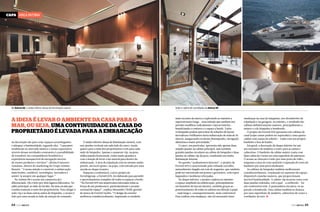 Capa ÁREA íntima

Na Azimut 88, o andar inferior abusa da iluminação natural

Suíte e cabine de convidados da Azimut 88

A ideia é levar o ambiente da casa para o
mar, ou seja, uma continuidade da casa do
proprietário é levada para a embarcação

mais recentes da marca e explorando ao máximo a
superestrutura longa – uma solução que também nos
permite modificar radicalmente o layout interior,
beneficiando o conforto e o espaço a bordo. Todos
os hóspedes podem aproveitar de soluções de layout
inovadoras e brilhantes nesta embarcação de mais de 26
metros, assegurando excelente desempenho, navegação
silenciosa e maior privacidade.”
O casco, em particular, apresenta não apenas duas
amplas janelas na cabine principal, mas também
grandes janelas circulares na cabine de hóspedes e duas
janelas na cabine vip da proa, resultando em muita
iluminação interna.
No quesito “acabamentos internos”, o projeto da
Ferretti 870 é caracterizado pelo refinado carvalho,
naturalmente tingido em tom de nogueira, que também
pode ser encontrado em portas e gaveteiros, com topos
laqueados e molduras reforçadas.
No deque inferior, o projeto explora ao máximo
o espaço ampliado da embarcação, principalmente
em benefício do layout interior, também graças ao
posicionamento de todas as cabines em direção à popa
– mais larga e, consequentemente, mais confortável.
Para realizar esta mudança, não foi necessário fazer

na decoração são para criar espaços aconchegantes
e adequar a luminosidade, segundo eles. “Lançamos
tendências no mercado náutico e nossa expectativa
através dessas novidades constantes é a possibilidade
de transferir aos consumidores brasileiros a
experiência inesquecível da navegação através
de nossos produtos e serviços”, afirma Francesco
Ansalone, diretor de marketing do Grupo AzimutBenetti. “A nossa missão é construir a embarcação
mais bonita, confiável, tecnológica, inovadora e
assisti-la sempre em qualquer lugar.”
Na Azimut 88 o acesso aos camarotes já é
diferenciado. Ele é feito por dois lugares diferentes. No
salão principal, ao lado do lavabo, há uma escada que
conduz somente à suíte dos proprietários. Para chegar à
suíte vip e às duas outras suítes de hóspedes, o acesso é
feito por uma escada ao lado da estação de comando.

64  PERFILNÁUTICO

O andar inferior abusa da iluminação natural, com
sete janelas verticais em cada lado do casco, sendo
quatro para a suíte dos proprietários e três para cada
suíte de hóspedes. Apenas o camarote vip, na proa,
utiliza janelas horizontais, todas muito grandes e
com a função de levar a luz natural para dentro da
embarcação. A área da tripulação está no mesmo andar,
porém, em local oposto, na popa, com entrada por uma
escada no deque traseiro.
Espaçoso e confortável, o novo projeto do
Ferrettigroup, a Ferretti 870, foi elaborado para permitir
o aproveitamento completo de todos os espaços a bordo.
“Na Ferretti 870 nós mantivemos intocadas todas as
forças de seu predecessor, particularmente o arranjo
racional do espaço”, explica Alessandro Tirelli, gerente
de marca da Ferretti Yachts. “O design do exterior
melhorou consideravelmente, inspirando os modelos

mudanças na casa de máquinas, nos dormitórios da
tripulação e na garagem, no entanto, o resultado são
cabines definitivamente maiores, principalmente a
máster e a de hóspedes a bombordo.
O projeto da Ferretti 870 apresenta três cabines de
casal (cujas camas podem ser separadas) e uma quarta
cabine com camas de solteiro – todas com seu próprio
banheiro e box de banho.
Em geral, a decoração do deque inferior faz um
uso extensivo de madeira e couro para as camas e
cabeceiras. O banheiro da cabine máster conta com
duas cubas de Corian em uma superfície de mármore.
O acesso ao chuveiro é feito por uma porta de vidro,
enquanto a área do vaso sanitário é separada do resto do
banheiro por uma porta deslizante.
As cabines de hóspedes também melhoraram
consideravelmente, resultando no aumento de espaço
disponível e janelas maiores, que proporcionam
incrível luminosidade. A cabine vip na proa conta com
duas janelas redondas, sob a qual – a estibordo – há
um confortável sofá. A penteadeira encontra-se na
parede a bombordo. Esta cabine também se destaca
por suas superfícies de madeira, cabeceiras de couro e
ventilador de teto. j
PERFILNÁUTICO 

65 

 