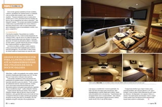 PERFIL

COLUNNA 435

Sem revelar quantas unidades já foram vendidas,
o diretor-presidente da Colunna mostra-se animado
com as vendas deste modelo, que é o maior do
estaleiro. “Estamos animados com as vendas deste
modelo para o verão, possuímos diversos modelos de
barcos, que se enquadram em todas as situações”, fala
Eduardo Colunna. “Por sermos um estaleiro brasileiro,
conhecemos as peculiaridades dos nossos clientes e
buscamos desenvolver cada vez mais embarcações
que se adéquam a todas as necessidades e estilos, com
preço competitivo.”

A completa

Uma lancha completa. Essa poderia ser a melhor
descrição para a SC 435, o mais recente lançamento da
Colunna Yachts. Logo de cara se vê a ideia de espaço que
o estaleiro queria passar para seus clientes. Com uma
altura de 1,95 metro na entrada da cabine e 1,90 metro
na suíte máster, a grande maioria das pessoas consegue
ficar confortavelmente na cabine do barco.
Ao entrar na cabine, a melhor e maior surpresa:
o barco possui duas suítes equipadas para conforto
total dos passageiros. Em uma delas, as duas camas
de solteiro ainda se transformam em cama de casal.

Grande por dentro e por
fora, a lancha acomoda
até 16 passageiros e pode
ser utilizada em água
doce ou salgada
Além disso, o salão vem equipado com cozinha, muitos
armários e iluminação diferenciada com LED. Na sala,
logo se vê uma mesa e sofá para cinco pessoas.
A decoração é moderna e conta com móveis com
acabamento de madeira nobre e estofados feitos com
materiais específicos para uso náutico. “Todo o projeto
de acabamento interno, tipos de materiais, tecidos,
cores e decoração foram desenvolvidos por uma
decoradora náutica com quem temos parceria, seguindo
todas as tendências atuais“, explica Eduardo Colunna.
A parte externa não fica por menos. Para o próprio
Eduardo Colunna, além do fato de o barco ter dois
banheiros, outro grande diferencial está do lado de fora:
a estação de churrasco na popa, perfeita para preparar
um peixe ou uma carne para os convidados. Ela vem
equipada com grill e uma pia e fica na plataforma,

72  PERFILNÁUTICO

O barco possui duas suítes, em uma delas as duas camas de solteiro ainda se transformam em cama de casal

Cozinha bem equipada e banheiro confortável

cujo espaço é considerável: 4 metros quadrados. No
mais, um sofá com espaço para seis pessoas, uma
espreguiçadeira e assento duplo para o piloto. Quem
senta ali também não se decepciona. “A performance de
navegação deste casco é surpreendente“, fala Colunna.
Econômica, possui quatro opções de motor a diesel,
sendo três da Volvo e um da Mercruiser.

É importante lembrar que a Sport Cruiser conta
com dois modelos: um com proa aberta e o HT, que é
fechada. E entre as duas a única diferença fica por conta
da cobertura. Na disposição e nos espaços o barco é o
mesmo. Para quem quiser incrementar o barco, a Sport
Cruiser ainda conta com diversos itens opcionais que
j
trazem mais conforto e sofisticação,
PERFILNÁUTICO 

73 

 