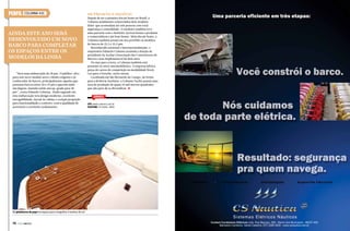 PERFIL

COLUNNA 435

Ainda este ano será
desenvolvido um novo
barco para completar
os espaços entre os
modelos da linha
“Será uma embarcação de 28 pés. O público-alvo
para este novo modelo será o cliente exigente e já
conhecedor de barcos, principalmente aqueles que
possuem barcos entre 20 e 23 pés e querem subir
um degrau, fazendo então um up-grade para 28
pés”, conta Eduardo Colunna. Ainda segundo ele,
esta embarcação terá design moderno, excelente
navegabilidade, layout de cabine e cockpit projetado
para funcionalidade e conforto, com a qualidade de
acessórios e excelente acabamento.

De projeto a negócio

Depois de ser a pioneira dos jet boats no Brasil, a
Colunna atualmente comercializa dois modelos
deles que acomodam até seis pessoas com total
segurança e comodidade. O estaleiro também teve
uma parceria com o Instituto Ayrton Senna e produziu
e comercializou o jet boat Senna. Além dos jet boats, a
Colunna também possui em seu portfólio os modelos
de barcos de 23,5 e 32,5 pés.
Reconhecido nacional e internacionalmente, o
empresário Eduardo Colunna acumula a função de
presidente da Acobar (Associação dos Construtores de
Barcos e seus Implementos) há dois anos.
Do mar para a terra, a Colunna também está
presente no setor automobilístico. A empresa fabrica
peças de carros de competição na modalidade Stock
Car para a Porsche, entre outras.
Localizada em São Bernardo do Campo, de frente
para a Rodovia Anchieta, a Colunna Yachts possui uma
área de produção de quase 10 mil metros quadrados
que não para de se diversificar. S

Serviço
Site: www.colunna.com.br
Telefone: (11) 4366-2800

Na plataforma de popa há espaço para mergulhos e banhos de sol

76  PERFILNÁUTICO

Contact Condutores Elétricos Ltda. Rua Biguaçu, 685 - Bairro dos Municípios - 88337-450
Balneário Camboriú, Santa Catarina. (47) 3366 3835 - www.csnautica.com.br

PERFILNÁUTICO 

77 

 