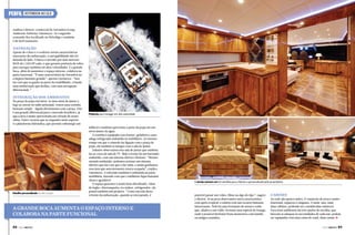 PERFIL

ASTONDOA 80 GLX

explica o diretor-comercial da Astondoa Group,
Anderson Anthony Linzmeyer. Já o segundo
comando fica localizado no flybridge e também
é de fácil manuseio.

Navegação

Apesar de o luxo e o conforto serem características
marcantes da embarcação, a navegabilidade não foi
deixada de lado. O barco é movido por dois motores
MAN de 1.550 HP cada, o que garante potência de sobra
para navegar também em altas velocidades. E a grande
boca, além de aumentar o espaço interno, colabora na
parte funcional. “É uma característica da Astondoa ter
a largura bastante grande”, aponta Linzmeyer. “Isso
faz com que se ganhe na parte da estabilidade, criando
uma embarcação que desliza, com uma navegação
diferenciada.”

Integração dos ambientes

Na praça de popa encontra-se uma mesa de jantar e,
logo ao entrar no salão principal, vemos uma cozinha
bastante ampla – ligada diretamente com a praça. Este
é um grande diferencial para o mercado brasileiro, já
que a área é muito aproveitada em virtude do nosso
clima. Outro recurso que se enquadra neste aspecto
é a plataforma hidráulica, que permite submergir um

Detalhe personalizado da decoração

Potência para navegar em alta velocidade

inflável e também aproveitar a parte da popa em um
nível abaixo da água.
A cozinha é equipada com freezer, geladeira e uma
adega refrigerada embutida no mobiliário. Ao mesmo
tempo em que o cômodo faz ligação com a praça de
popa, ele também se integra com a sala de jantar.  
Adiante observamos esta sala de jantar que também
faz as vezes de sala de TV. Mais à frente há um barzinho
embutido, com um sistema elétrico eficiente. “Mesmo
estando embutido, podemos acionar um sistema
elétrico que faz com que o bar suba, e assim ganhamos
essa área que anteriormente estava ocupada”, explica
Linzmeyer. A televisão também é embutida na parte
mobiliária, fazendo com que o ambiente fique bastante
clean e agradável.
O espaço gourmet é muito bem distribuído. Além
de fogão, churrasqueira, ice maker, refrigerador, ele
possui também um projetor. “Como sua tela desce
à frente da embarcação, quando se está parado, é

A grande boca aumenta o espaço interno e
colabora na parte funcional
88  PERFILNÁUTICO

A versão número um foi vendida para a Rússia e personalizada pelo proprietário

possível passar um vídeo, filme ou algo do tipo”, sugere
o diretor. Já na proa observamos outra característica
com apelo tropical: o solário com um recurso bastante
interessante. Nele há uma formação de mesas e sofás
que, aliados a um toldo, formam uma espécie de lounge,
onde é possível desfrutar bons momentos com família
ou amigos reunidos.

Cabines

Ao todo são quatro suítes. O camarote de proa é muito
funcional, espaçoso e elegante. À meia-nau, mais
duas cabines, podendo ser consideradas másteres.
Para estes ambientes há três opções de escolha, que
buscam se adequar às necessidades de cada um: podem
ser equipadas com uma cama de casal, duas camas j
PERFILNÁUTICO 

89 

 