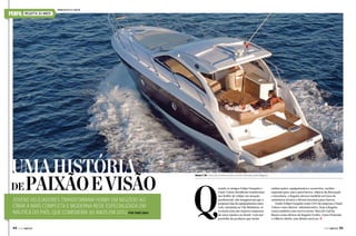 PERFIL

REGATTA 30 ANOS

www.regatta.com.br

Uma história
de paixão e visão
Jovens velejadores transformam hobby em negócio ao
criar a mais completa e moderna rede especializada em
náutica do país, que comemora 30 anos em 2012 Por Thaís Zago
94  PERFILNÁUTICO

Q

Sessa C 36, uma das embarcações comercializadas pela Regatta

uando os amigos Felipe Furquim e
Paulo Veloso decidiram transformar
seu hobby de velejar em atuação
profissional, não imaginavam que a
pequena loja de equipamentos para
vela, instalada na Vila Madalena, se
tornaria uma das maiores empresas
do setor náutico no Brasil. Com um
portfólio de produtos que inclui

embarcações, equipamentos e acessórios, tecidos
especiais para casa e para barcos, objetos de decoração
e movelaria, a Regatta oferece também serviços de
assistência técnica e oficina mecânica para barcos.
Tendo Felipe Furquim como CEO da empresa e Paulo
Veloso como diretor-administrativo, hoje a Regatta
conta também com outros sócios: Marcelo Galvão
Bueno como diretor da Regatta Yachts, Jonas Penteado
e Gilberto Barth, este último sócio na j
PERFILNÁUTICO 

95 

 