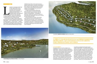 L

RESIDENCIAL MARINE

ocalizado no município de São Jorge
d’Oeste, região de Salto Osório,
no sudoeste paranaense, da qual
fazem parte outros municípios
também afetados pelo lago da Usina
Hidrelétrica de Salto Osório, o
Condomínio Águas Claras Residencial
e Marina está sendo construído
ao lado do Rio Iguaçu. A obra é uma realização da
G4 Empreendimentos Imobiliários, que foi criada
exclusivamente para tirar do papel esta ideia.
O maior atrativo da região é o generoso lago, que
possui uma área total de 51 quilômetros quadrados de
água límpida. “A área é propícia para a pesca e a prática
de esportes náuticos – a vela ou a motor –, inclusive
para competições profissionais, já que a área é extensa”,
explica Rafael Thomas Rigoni, um dos proprietários
da G4. Foi pensando neste diferencial que se chegou

à definição de que todos os lotes teriam vista para a
represa e acesso à marina. Na entrada, uma portaria 24
horas irá garantir maior segurança para os moradores.
Para as crianças, estarão disponíveis diversas praças
e espaços de convivência para que elas possam se
socializar com tranquilidade.
“O Águas Claras Residencial e Marina tem
como meta fomentar o turismo local, gerando
desenvolvimento social e econômico, mas sem
esquecer a sustentabilidade”, revela Rigoni. O
proprietário explica que as emissões de carbono da
construção serão neutralizadas com as árvores nativas,
que estão sendo preservadas.
O desenvolvimento do turismo e da economia
local ao qual ele se refere seria alcançado com a
exploração de diversas ações, como a realização de
eventos esportivos, profissionais, de entretenimento
e ecoturismo, entre outros. Já há parcerias em fase de
estudo junto à prefeitura e à concessionária de geração
de energia da região que preveem ações de cunho
social e ambiental.

Tranquilidade, contato com a natureza, segurança e muito conforto

A obra é uma realização da G4 Empreendimentos
Imobiliários, que foi criada exclusivamente
para tirar do papel esta ideia
O Condomínio

Condomínio Águas Claras Residencial e Marina, ao lado do Rio Iguaçu

114  PERFILNÁUTICO

Os grandes atrativos, de acordo com Rigoni, são a
tranquilidade, o contato com a natureza, a segurança e
muito conforto. “Boa parte dos proprietários devem usar
o imóvel para os fins de semana, feriados e férias, já que
estamos próximos dos principais centros da região.”
Dentro do empreendimento, as instalações
facilitam os momentos de lazer, reunindo bar, loja
de conveniência, escritórios para administração da
marina, espaço para os pescadores prepararem peixes,
entre outros. “Outra facilidade é que os serviços de
manutenção preventiva ou corretiva em barcos, que
normalmente demandam tempo e paciência, serão

executados por profissionais da própria marina”,
explica o empreendedor. “Os usuários poderão deixar
seus barcos nas vagas e aproveitar todo o seu tempo para
passar com a família e os amigos sem se preocupar.” As
ruas do condomínio serão todas pavimentadas, assim
como uma ciclovia, que percorrerá toda a extensão do
lago (aproximadamente 4 quilômetros). A região onde
o condomínio está sendo construído é riquíssima em
área verde e continuará assim mesmo com o projeto
finalizado. O que garante isso é o fato de que 40% do
imóvel é destinado à Área de Preservação Permanente
e à Reserva Legal. Além destas opções de lazer, ainda
há a marina. “Apesar de ser um empreendimento j
PERFILNÁUTICO 

115 

 