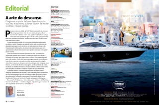 Colaboram nesta Edição Angelo Sfair, Amanda
Kasecker, Bala Blauth, Carolina Schrappe, Dhelyo
Pereira Rodrigues, Ita Kirsch, Jorge Nasseh, Karen
Riecken, Luiz Alfredo Malucelli, Rafaella Malucelli,
Ricardo Amatucci e Thaís Zago.
Edição de Arte e Projeto Gráfico
Eduardo Zuchowski

VIVeR

Impressão e Acabamento
Gráfica Coan
Distribuição Exclusiva
FC Comercial Distribuidora Ltda.
Central de Publicidade
Comercial (41) 3331-8300
comercial@perfilnautico.com.br
José “Juca” Kolling (41) 8446-5341
jose.juca@grupocanal.com.br

iPad Baixe nosso aplicativo

P

assamos toda essa edição da Perfil Náutico pensando em descanso.
Não porque queríamos estar em casa com os pés para o alto se
escondendo os últimos ventos mais gelados de 2012. Nossa cabeça
esteve bem mais próxima da água e do sol. E claro, para aproveitar
bem esses presentes da natureza, um bom descanso entre um dia e outro
vem muito bem a calhar.
O tema principal da edição 35 é a área mais íntima das embarcações,
as cabines e suítes. Chegamos ao andar de baixo, onde os ambientes são
planejados para que a noite seja tão ou até mais prazerosa do que o dia.
Passeamos por embarcações, das menores às mais luxuosas, que nos
apresentaram soluções interessantes para quem se preocupa com o pleno
prazer a bordo.
Como até mesmo descansando pensamos no mar, já estamos nos
preparando também para a Refeno, a tradicional regata entre Recife e
Fernando de Noronha, que chega a sua 24ª edição, com largada marcada
para 13 de outubro. Você vai ler uma reportagem especial sobre a Refeno,
com direito a apreciar as atrações turísticas que marcam toda a região.
Antes disso tiramos uns dias para o turismo, em águas azul-turquesa, areias
brancas, sol, hotéis de alto luxo, iates e grifes na ilha caribenha de Aruba,
localizada nas Antilhas Holandesas. Fomos também ao Mato Grosso do Sul,
para mergulhar em Bonito e conhecer os mitos da Lagoa Misteriosa.
Do Mundo Náutico, trazemos a segunda parte da matéria sobre o
Nauticap, equipamento que permite a você controlar o barco por meio do
seu iPad; apresentamos um robô da Hulltimo, capaz de deixar os cascos
das embarcações brilhando e mostramos o Condomínio Águas Claras
Residencial e Marina no interior do Paraná, às margens do Rio Iguaçu.
E na seção Perfil destacamos três embarcações — Colunna 435, Pershing
74 e Astondoa 80 GLX — e também a Regatta, loja náutica que comemora 30
anos expandindo ainda mais suas atividades. S

Revisão
João Batista Ribeiro

É tempo de

Rua Jorge Cury Brahim, 712, Pilarzinho,
82.110-040, Curitiba – PR.
Fone (41) 3331-8300
Fax (41) 3331-8305

facebook.com/SessaBrasil

Chegamos ao andar de baixo da embarcação,
sua área mais íntima. Cabines e suítes de encher
os olhos e relaxar o corpo

Depto. de Jornalismo
Editor e jornalista responsável
Marcelo Fabiani (Buda) — DRT-PR/ 6633
marcelo.buda@grupocanal.com.br

Revista Perfil Náutico
Rádio Mix Curitiba - 91,3 MHz
91 Rock Web www.91rock.com.br
Artigos assinados não representam
necessariamente a opinião da revista.
As imagens sem créditos foram
fornecidas para divulgação.
Revista Perfil Náutico, ano 7, n° 35, é uma publicação
da Editora Canal/mid, divisão de mídia
do Grupo CANAL/com. Todos os direitos reservados.

www.sessamarine.com.br

A arte do descanso

Conselho Diretor
Aldo Alfredo Malucelli aldo@grupocanal.com.br
Carlos Alberto Gomes carlos@grupocanal.com.br
José “Juca” Kolling jose.juca@grupocanal.com.br
Luiz Alfredo Malucelli luiz@grupocanal.com.br

Costiera d’Amalfi - Italia

Editorial

Fale com a gente
Redação redacao@perfilnautico.com.br

Boa leitura e
bons ventos

Marcelo Buda

Canal Técnico
Envie sua pergunta para
canaltecnico@perfilnautico.com.br
Assinatura
assinatura@perfilnautico.com.br
Perfil Náutico na Internet
www.perfilnautico.com.br

c B O R G E S B OAt S : M A N Au S – w w w.c b o r g e s .c o m .b r – ( 9 2) 8112 6 0 26
D I R E c t J E t N Áu t I c A : PA R Á – w w w.d i r e c t j e t.c o m .b r – ( 91) 3 24 9 2 916
R E G At tA YAc h t S : B A h I A | M I N A S G E R A I S | S ÃO PAu L O | R I O D E J A N E I R O – w w w.r e g a t t a y a c h t s .c o m .b r – (11) 5 5 3 8 3 4 3 4
S c YAt c h S : PA R A N Á | S A N tA c AtA R I N A | R I O G R A N D E D O S u L – w w w. s c y a tc h s .c o m .b r – (4 8 ) 3 2 2 2 0 0 52
V I L L A N Áu t I c A : B R A S í L I A | G O I Á S – w w w.v i l l a n a u t i c a .c o m .b r – ( 61) 3 2 23 0 2 01 – ( 6 2) 3 2 25 8 576

SESSA MARINE BRASIL - brasil@sessamarine.com

10  PERFILNÁUTICO

L I N h A YAc h t C 6 8 - C 5 4 - F LY5 4 - F LY4 5 - C 4 4 | L I N h A c R u I S E R C 4 0 - C 3 6 | L I N h A K E Y L A R G O K L 3 6 - K L 28 S o l e - K L 27
PERFILNÁUTICO 

11 

 