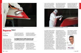 A fibra de vidro tem demonstrado sua resistência, mas não está imune a avarias

Por Jorge Nasseh

Ninguém gosta de gastar em
consertos. Se o reparo é muito
grande e acaba virando uma
reforma, imprevistos, prazos
absurdos, custos elevados, materiais
errados, conflitos entre arquiteto,
projetista e executor da obra são
ainda maiores. Reparar um barco
é ainda mais complexo. A fibra de
vidro tem demonstrado ao longo
dos anos sua resistência, mas não
está imune a avarias de vários tipos,
como as provocadas por encalhes,

120  PERFILNÁUTICO

colisões, situações extremas de
mau tempo ou, em último caso,
por defeitos de fabricação. Áreas
invisíveis, cobertas por pisos ou

executados, mas a qualidade
final depende da qualificação
de quem está executando. Reparos
em fibra de vidro são eficientes,

A qualidade final do trabalho depende muito
da qualificação de quem o está executando
forros, fundo de paineiros e colagens
em locais de difícil acesso podem
apresentar problemas com o tempo
e reparos de emergência podem ser
necessários em locais distantes dos
pontos que são a verdadeira causa.
Pequenos reparos, em geral,
são fáceis e rápidos de serem

reparada deverá ser lixada e polida
até alcançar o brilho original. Se o
local do reparo for pequeno, deve
ser dada grande atenção para se
utilizar o gelcoat da mesma cor, caso
contrário será impossível manter o

Um barco de 40 pés, por exemplo, consome cerca de um mês de trabalho para ser repintado

Reparos Parte 1
Barcos de fibra
de vidro

para a fabricação destes produtos.
Muitos dos gelcoats utilizados na
indústria são formulados com
resinas de laminação e que não
têm as propriedades cosméticas
necessárias para um produto

duradouros, virtualmente
invisíveis e apresentam bons
resultados. Existem três tipos
importantes de possíveis
situações de reparo: o cosmético,
o estrutural e o catastrófico.
Barcos de fibra de vidro
laminados de fábrica com gelcoat

cor e do brilho, bolhas e rachaduras
longitudinais, transversais ou em
forma de estrela. Todos poderiam
ser evitados com medidas simples
durante a fabricação, como a
utilização de um medidor de
espessuras, boa ventilação do
molde, tempo adequado de cura
e um sistema que permita ao
operador estar sempre na mesma
distância dos pontos do molde
durante a aplicação do gelcoat.
Entretanto não se pode descartar a
baixa qualidade de alguns produtos
utilizados na fabricação de gelcoat,
que acabam escorrendo e deixando
áreas descoloradas no casco. Na
teoria parece simples fabricar
gelcoat, mas na prática é possível
encontrar lotes com padrões
totalmente diferentes. Um dos
maiores problemas pode ocorrer
pela falta do uso de resina específica

de alto acabamento externo.
A qualidade do gelcoat e a sua
aplicação são vitais para o perfeito
acabamento superficial do casco.
Qualquer falha em uma das etapas
irá provocar desgaste prematuro
e, consequentemente, um tom
amarelado na superfície do casco.
No caso de desgaste, o
procedimento mais comum é
repintar a superfície externa com
uma tinta à base de poliuretano
com dois componentes, entretanto,
muitos reparos são feitos com a
própria reaplicação do gelcoat, o que
representa um trabalho grande, pois
todo este material precisa ser lixado
e polido. Um barco de 40 pés, por
exemplo, consome cerca de um mês
de trabalho para ser repintado. O
procedimento padrão é lixar toda a
superfície e pintar novamente. Nos
consertos com gelcoat, a superfície

mesmo acabamento. O problema
é que nem sempre o gelcoat da
mesma cor vai funcionar, pois o
costado ou o convés do barco já
passou por exposição à luz solar e
sofreu desgaste. S

Jorge Nasseh

PERFILNÁUTICO 

121 

Canal do Construtor

Canal Esporte
Canal do Construtor

tendem a amarelar, criar bolhas e
trincas. Talvez o maior vilão deste
problema seja a má aplicação do
gelcoat, a camada mais externa
de acabamento do casco. Os mais
comuns são enrugamento, perda da

 