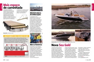 Conhecida pela elegância e
tecnologia na área de acessórios
náuticos, a Besenzoni apresenta
um novo produto projetado
para permitir um acesso fácil e
confortável a bordo. Em vez da
habitual fronteira que delimita o
perímetro, o corredor vem com uma
passarela com tecidos trançados, em
quatro opções de cores diferentes.

O tecido é 100% reciclável e possui
características excepcionais para
suportar as ações da água e do
tempo. www.besenzoni.it

Canal Náutico

Canal Náutico
Canal Esporte

Mais espaço
de caminhada

Administradores
de embarcações
A BoatingBrasil é uma
administradora de embarcações
de luxo e oferece serviços que
visam a melhorias na conservação
do patrimônio, otimização do uso
das embarcações, melhor gestão
dos custos e foco no retorno do
investimento. O propósito é inovar
através de um modelo comprovado
na Europa e nos Estados Unidos,
mas ainda raro na indústria
náutica brasileira. Um serviço
independente e especializado de
consultoria, assessoria e suporte aos
proprietários de embarcações de
luxo. www.boatingbrasil.com.br

Acesso fácil e confortável a bordo

Abastecimento sob o balanço do mar
Um novo utilitário que promete resolver o problema de abastecimento sob o
balanço do mar, sem riscos de incêndio nem desperdício. Patenteado no Brasil, o
MagiFlux é uma bomba de sucção que, ligada a uma mangueira especial, transfere
líquidos de um recipiente ao outro com uma vazão de 10 litros por minuto. A
bomba funciona sem eletricidade e, principalmente, sem precisar sugar o líquido
no final da mangueira para iniciar a transferência. www.magiflux.com.br

Console central permite o acesso ao deque e solário de proa por ambos os lados

Marca histórica

O MagiFlux é uma bomba de sucção ligada a uma mangueira especial

124  PERFILNÁUTICO

Pela primeira vez uma equipe da
América Latina subiu ao pódio no
Dong Energy Solar Challenge, o
mundial de barcos solares. O mérito
é da equipe Vento Sul, de alunos
da UFSC (Universidade Federal de
Santa Catarina), que alcançou a
sétima posição da categoria de que
participou. A colocação ainda é dez
posições melhor do que a obtida na
última edição.
www.barcosolar.ufsc.br

Nova Sea Gold

A lancha Sea Gold 255 chega ao
mercado com o desejo de levar
ao público lanchas com design
inovador e linhas arrojadas com
uma proposta diferente das demais.
Neste modelo, é privilegiado o
maior aproveitamento externo da
embarcação na categoria objetivando
também maior segurança de quem
navega. Para chegar a essa fórmula,
a Sea Gold 255 foi projetada com

console central que permite o acesso
ao deque e solário de proa por ambos
os lados. Além disso, os degraus
das escadas laterais são grandes e
permitemo apoio de todo o pé ao
subir ou descer. Seu cockpit é amplo
e com boa circulação. Na popa a
lancha dispõe de um solário sobre
o capô do motor e uma excelente
plataforma de popa para mergulhos,
onde é possível a instalação de uma

churrasqueira. A cabine é confortável
e possui pia, espaço para microondas, espaço para TV, DVD, som
e ainda uma mesa de centro que ao
baixar vira cama.
A lancha é vendida diretamente
pelo estaleiro e também está em
processo de cadastramento de
revendas para atender melhor em
todo o Brasil. S
www.seagoldlanchas.com.br
PERFILNÁUTICO 

125 

 