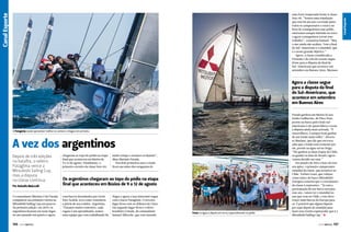 Agora a classe segue
para a disputa da final
do Sul-Americano, que
acontece em setembro
em Buenos Aires

O Patagônia soube aproveitar melhor os ventos e chegou em primeiro

A vez dos argentinos
Depois de três edições
na batalha, o veleiro
Patagônia vence a
Mitsubishi Sailing Cup,
mas a disputa
na classe continua

chegaram ao topo do pódio na etapa
final que aconteceu em Búzios de
9 a 12 de agosto. Finalmente, o
primeiro circuito da classe Soto 40,

muito tempo e estamos evoluindo”,
disse Mariano Parada.
Nos dois primeiros anos o título
ficou nas mãos dos uruguaios do

Por Rafaella Malucelli

Os argentinos chegaram ao topo do pódio na etapa
final que aconteceu em Búzios de 9 a 12 de agosto

O comandante Mariano Cole Parada
conquistou sua primeira vitória na
Mitsubishi Sailing Cup aos poucos.
Na primeira edição, em 2010, os
argentinos ficaram em nono lugar,
no ano passado em quarto e agora

com barcos desenhados por Javier
Soto Acebal, teve como vencedora
a pátria de seu criador, Argentina.
“Estamos muito contentes, cada
regata é um aprendizado, somos
uma equipe que vem trabalhando há

146  PERFILNÁUTICO

Negra e agora a taça itinerante segue
com o barco Patagônia. O terceiro
lugar ficou com os chilenos do Claro.
Em segundo lugar ficou o veleiro
brasileiro Crioula, do comandante
Samuel Albrecht, que vem fazendo

Festa na água e depois em terra, especialmente no pódio

Parada ganhou em Búzios do seu
irmão Guilhermo, do Pisco Sour,
porém na busca pelo título sulamericano é ele quem lidera e torna
a disputa ainda mais acirrada. “É
maravilhoso, é sempre bom ganhar
de seu irmão mais velho”, divertese Mariano, que diz que em terra
sabe que o irmão está contente por
ele, porém na água vai ter briga.
“Ele ganhou as duas etapas do Chile,
eu ganhei as duas do Brasil e agora
vamos decidir em casa.”
Em janeiro de 2013 a Soto 40 terá
seu ápice, o primeiro campeonato
mundial da classe, que acontece no
Chile. Torben Grael, que velejou
como tático do barco Mitsubishi/
Energisa comenta que o crescimento
da classe é expressivo. “Já com a
participação de um barco europeu
esse ano, vamos ter o mundial no
ano que vem no Chile, e isso deve
trazer mais barcos da Europa para
cá. É possível que alguns fiquem
por aqui depois do mundial para
fazer esse evento espetacular que é a
Mitsubishi Sailing Cup.” S
PERFILNÁUTICO 

147 

Canal Esporte

Canal Canal Esporte
Esporte

uma forte temporada frente à classe
Soto 40. “Somos uma tripulação
que está há um ano correndo junto
todos os campeonatos e estava na
hora de conseguirmos esse pódio,
estávamos sempre batendo na trave
e agora conseguimos coroar esse
trabalho”, comentou Samuel. “Mas
o ano ainda não acabou. Tem a final
do Sul-Americano e o mundial, que
é o nosso grande objetivo.”
Agora, a classe considerada a
Fórmula 1 da vela de oceano segue
firme para a disputa da final do
Sul-Americano que acontece em
setembro em Buenos Aires. Mariano

 