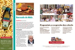 Canal Gourmet

a
Noavgem
la
mb
E

Barreado do Malu
Ingredientes (Para 10 pessoas)
P 4 kg de coxão duro, paleta ou músculos cortados em pedaços (6 cm);
P 1 kg de cebola passada no liquidificador; P 1 lata de purê de tomate
puro; P 1 maço de cheiro-verde; P 2 folhas de louro; P ½ copo de
vinagre de vinho; P ½ cabeça de alho picadinho; P 1 colher rasa (de sopa)
de sal por quilo de carne (acertar no final); P 1 colher (de chá) de pimentado-reino; P 1 colher (de chá) de cominho; P pimenta-malagueta a gosto;
P 1 pacote de bacon em fatias; P 1 kg de farinha de mandioca de Morretes
(de Paranaguá ou Antonina não serve!); P 1 ½ kg de arroz amarelão;
P 10 bananas-caturras maduras; P ½ litro de água mineral.

Como preparar

Não separe o que a
Itália tem de melhor.
Massa Paganini sem azeite de oliva
Paganini não é a mesma coisa.

PORTO A PORTO

(11) 3327-5199

Os chefs mais renomados do
Brasil se rendem aos produtos
PAGANINI.
Emmanuel Bassoleil,
Junior Durski, Giancarlo Bolla,
Erick Jacquin e Sergio Arno,
estrelas da alta gastronomia,
sempre trocam impressões sobre
o sabor e preparo dos alimentos.

twitter.com/euamopaganini -

Em comum, o apurado gosto
pelas coisas boas da vida.
Comer bem e estar com
amigos é um estilo de vida
para todos eles.
Os sorrisos de todos em torno
de uma mesa bem-servida,
são momentos para guardar
na memória.

Um encontro com os melhores
sabores da Itália, selecionados
pela PAGANINI para você que
acredita nestes mesmos valores
de qualidade e procedência.
Um segredo bem guardado
dos melhores chefs de
gastronomia agora revelado:
PAGANINI.

www.facebook.com/paganinigastronomia - www.paganinigastronomia.com.br

Casa Flora Importadora: tel.: (11) 3327 - 5199

-

Importadora Porto a Porto: tel.: (41) 3018 - 7393

CASA FLORA

(41) 3018-7393

Panela de barro, com tampa. Espalhar o bacon cortadinho no
fundo da panela. Colocar a carne por cima, a água e os demais
ingredientes (menos a farinha, o arroz e as bananas). Tampar a
panela, vedando-a hermeticamente com massa feita de farinha
de mandioca e água, de modo que não escape nenhum vapor.
Levá-la ao fogo e manter assim
durante um mínimo de 12 horas. Se, ao
abrir a panela, o barreado estiver meio
seco, coloque mais água e deixe ferver
mais um pouco.
Agora, o pirão. Com parte do
caldo e da carne desfiada, já acertado
o ponto do sal, faça um pirão com
a farinha de mandioca. Sirva tudo
muito quente, escaldante, fumegante.
Inclusive o arroz.
Fatias de banana (frias), vinho
Luiz Alfredo Malucelli
tinto seco e uma soberba cachaça de
é escritor, cronista,
Morretes completam o festim. Ganha
jornalista e gourmet
um doce quem conseguir ficar de pé! S

Paganini, o segredo dos chefs

158  PERFILNÁUTICO

PERFILNÁUTICO 

159 

 
