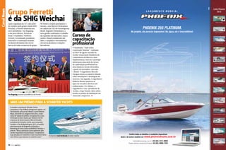 Após a aquisição de 75% das ações
do estaleiro pelo grupo chinês SHIG
Weichai, a Ferretti anunciou seu
novo presidente, Tan Xuguang,
e seu novo diretor, Ferruccio
Rossi. O fundador, Norberto
Ferretti, foi nomeado presidente
honorário e continuará atuando
no desenvolvimento dos novos
barcos de todas as marcas do grupo.

No Brasil o cenário permanece o
mesmo, com Marcio Christiansen
na cadeira de CEO do Ferrettigroup
Brasil. Segundo Christiansen, a
nova gestão continuará o trabalho
de expansão em mercados-chave,
sendo o Brasil considerado um
deles, e ampliará o investimento
em novos produtos e soluções
inovadoras.

Canal News

Canal Esporte
Canal News

Grupo Ferretti
é da SHIG Weichai

Cursos de
capacitação
profissional

Tan Xuguang assume a presidência da Ferretti

O Seminário “Tudo sobre
Construção Náutica”, realizado
no dia 9 de agosto na sede da
Acobar (Associação Brasileira de
Construtores de Barcos e seus
Implementos), marcou o pontapé
inicial para uma série de cursos
de capacitação profissional na
área náutica a serem oferecidos,
a partir de novembro, em todo
o Brasil. O engenheiro Ricardo
Paragon iniciou a palestra falando
sobre instalações e montagem de
motores. Em seguida, o engenheiro
Roberto Brener mostrou os
tipos de circuitos elétricos em
embarcações. Por último, o
engenheiro e vice-presidente da
Acobar, Jorge Nasseh, falou sobre
técnica e prática de laminação em
materiais compostos. j

Mais um prêmio para a Schaefer Yachts
O estaleiro catarinense Schaefer Yachts
conquistou o Top of Mind, entregue em agosto, em
Florianópolis, pelo jornal A Notícia e pelo Instituto
Mapa, vencendo na categoria Executivo, criada
nesta 18ª edição do prêmio. A empresa foi a mais
lembrada do setor náutico por diretores de 150
empresas de Santa Catarina. Márcio Schaefer,
presidente da Schaefer Yachts, que conquistou
também o Top de Marketing em 2011, concedido
pela Associação de Dirigentes de Vendas e
Marketing de Santa Catarina (ADVB/SC) festejou o
prêmio: “Nossa satisfação é principalmente pelo
caráter espontâneo da premiação. Completamos
duas décadas em novembro e este reconhecimento
vem afirmar que estamos no caminho certo.”

16  PERFILNÁUTICO

A empresa mais lembrada do setor náutico

17 1

PERFILNÁUTICO  
PERFILNÁUTICO 

 