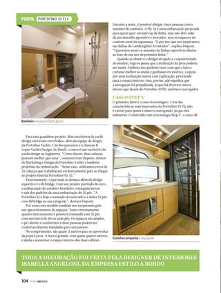 112 PERFILNÁUTICO 
j 
PERFIL AZIMUT 70 
São 22 metros de extensão e beleza, mas a sensação de 
grandeza aumenta quando observamos a linha inédita 
das janelas, que o designer Stefano Righini tornou 
extremas. Grandíssimas em altura e extensão, as amplas 
janelas têm mais de 15 metros quadrados de superfície e 
deixam entrar a bordo uma excelente quantidade de luz 
natural. Mais destaques para o desempenho e o design 
estrategicamente planejado e ricamente composto com 
peças e mobiliários nobres, para atender um público 
muito seleto e exigente. 
NA FILIAL DE ITAJAÍ 
(SC), A PRODUÇÃO 
SEGUE O PADRÃO DE 
EXCELÊNCIA ITALIANO 
DO GRUPO AZIMUT-BENETTI 
“Os brasileiros são bastante receptivos e sensíveis 
quando o assunto é o conforto e a excelência do design 
italiano das marcas do Grupo Azimut-Benetti”, comenta 
Davide Breviglieri. “Em relação às dimensões, o público 
nacional vem apreciando cada vez mais barcos maiores, 
e a Azimut 70 é bastante adequada para navegação nos 
mares brasileiros.” 
Com filial própria na cidade de Itajaí (SC), o Grupo 
Azimut-Benetti é a maior rede de produção de 
megaiates e o primeiro grupo particular do mundo no 
setor náutico de luxo. Qualidade no design, tecnologia, 
materiais e componentes orientam sua produção, que 
segue o mesmo padrão de excelência italiana. 
ESTILO E MUITO CONFORTO 
O flybridge da Azimut 70 é um autêntico terraço no mar, 
com 30 metros quadrados. A parte da popa do fly pode ter 
um solário, ou um espaço para um bote ou um jet sky, que 
são lançados à água através de uma grua. Um grandíssimo 
espaço é reservado ao cockpit, dominado por um 
convidativo sofá em C e por uma mesa de refeições para 
oito pessoas. Os mais de 11 metros quadrados de superfície 
coberta pelo flybridge permitem utilizar o cockpit como 
área de relaxamento, área para refeições, aperitivo ou de 
bate-papo, com o máximo de conforto. 
DELICADEZA NAS SOLUÇÕES 
DE HABITAÇÃO 
A ponte principal é uma homenagem às quatro 
dimensões: comprimento, largura, altura e elegância, 
com revestimentos dos assentos realizados com tecidos 
de decoração Rubelli, móveis de carvalho decapê, com 
aplicações de tecido e de couro. Luz, espaço e cada 
Banheiro e cabines elegantemente decorados 
 